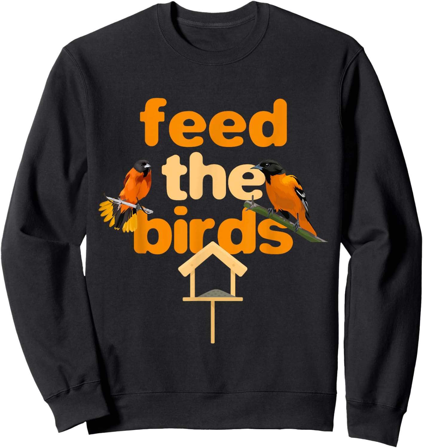 Feed The Birds Feeder Bird Feeds Bird Feeding Sweatshirt - Sweatshirt | Black