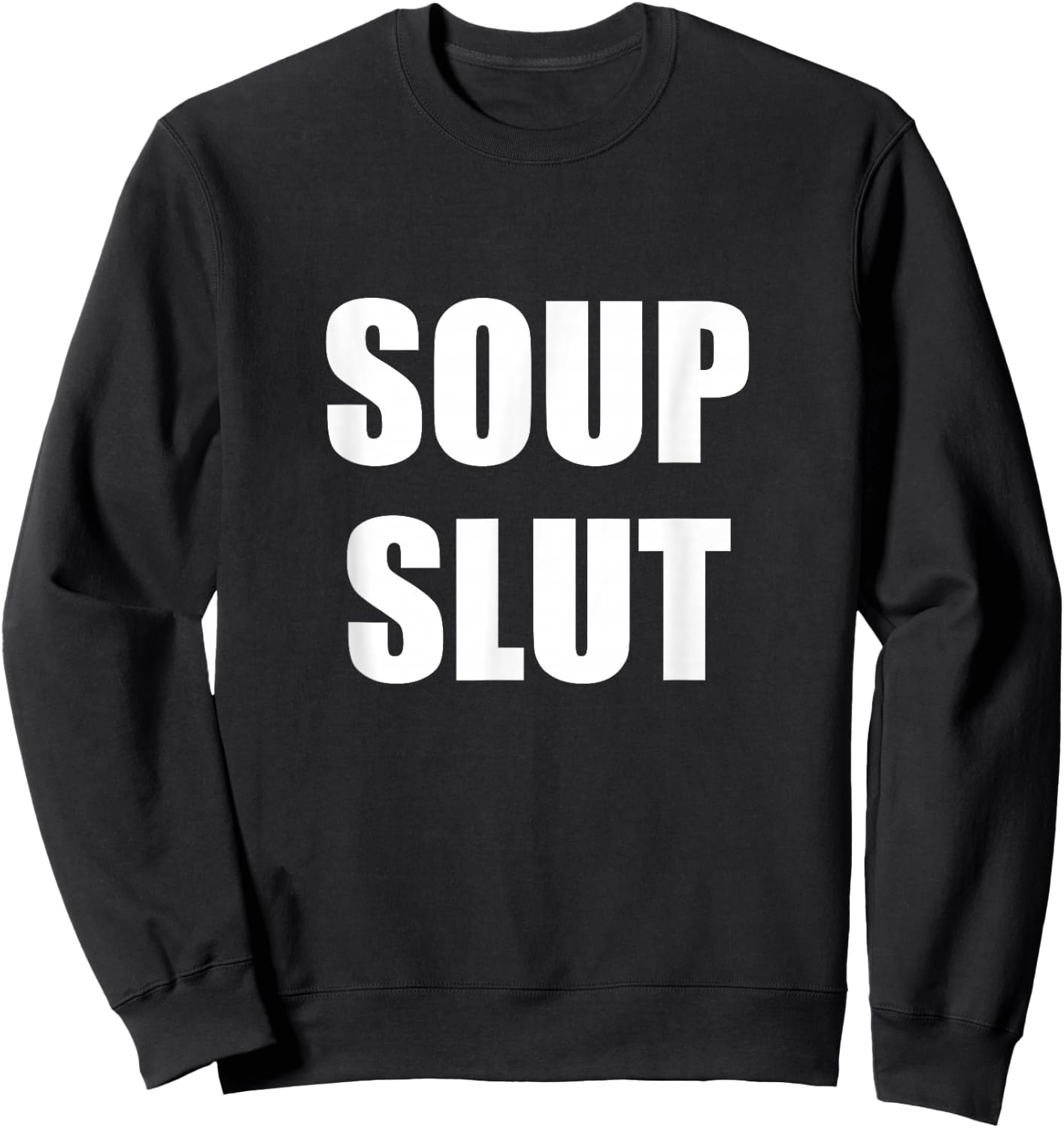 Soup Slut Sweatshirt - Sweatshirt | Black