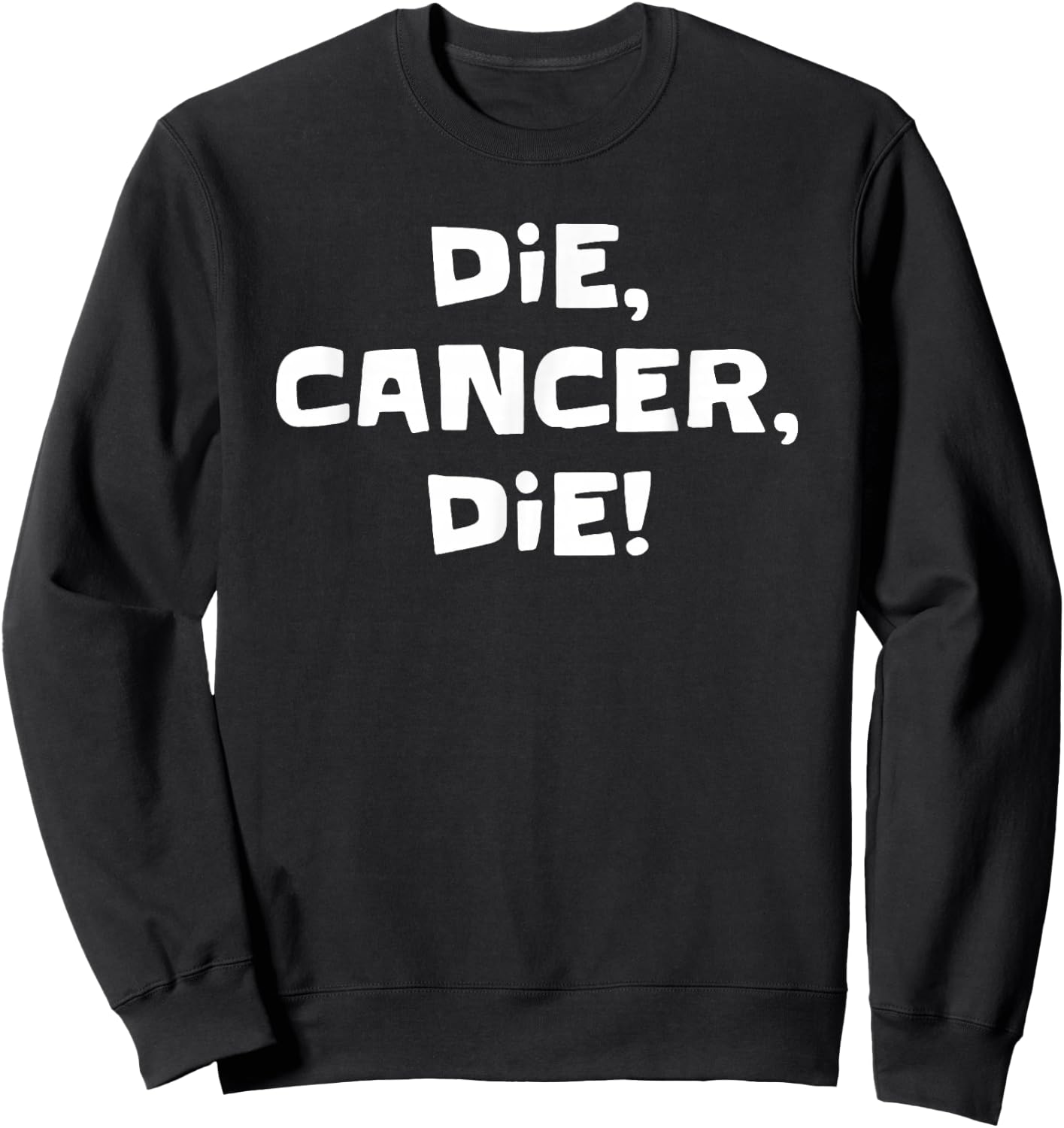 Die Cancer Die Funny Women Sweatshirt - Sweatshirt | Black