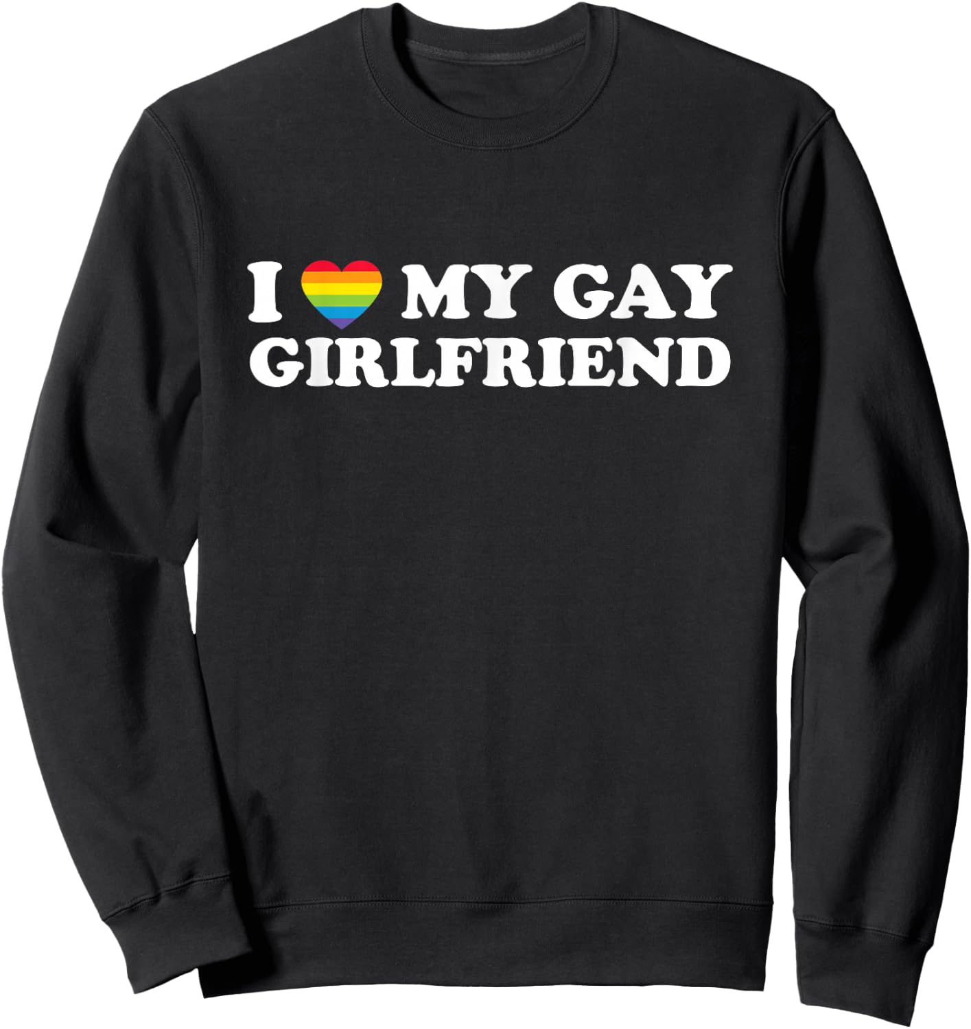 I Love My Gay Girlfriend Funny Dating Pride Rainbow Heart Sweatshirt - Sweatshirt | Black