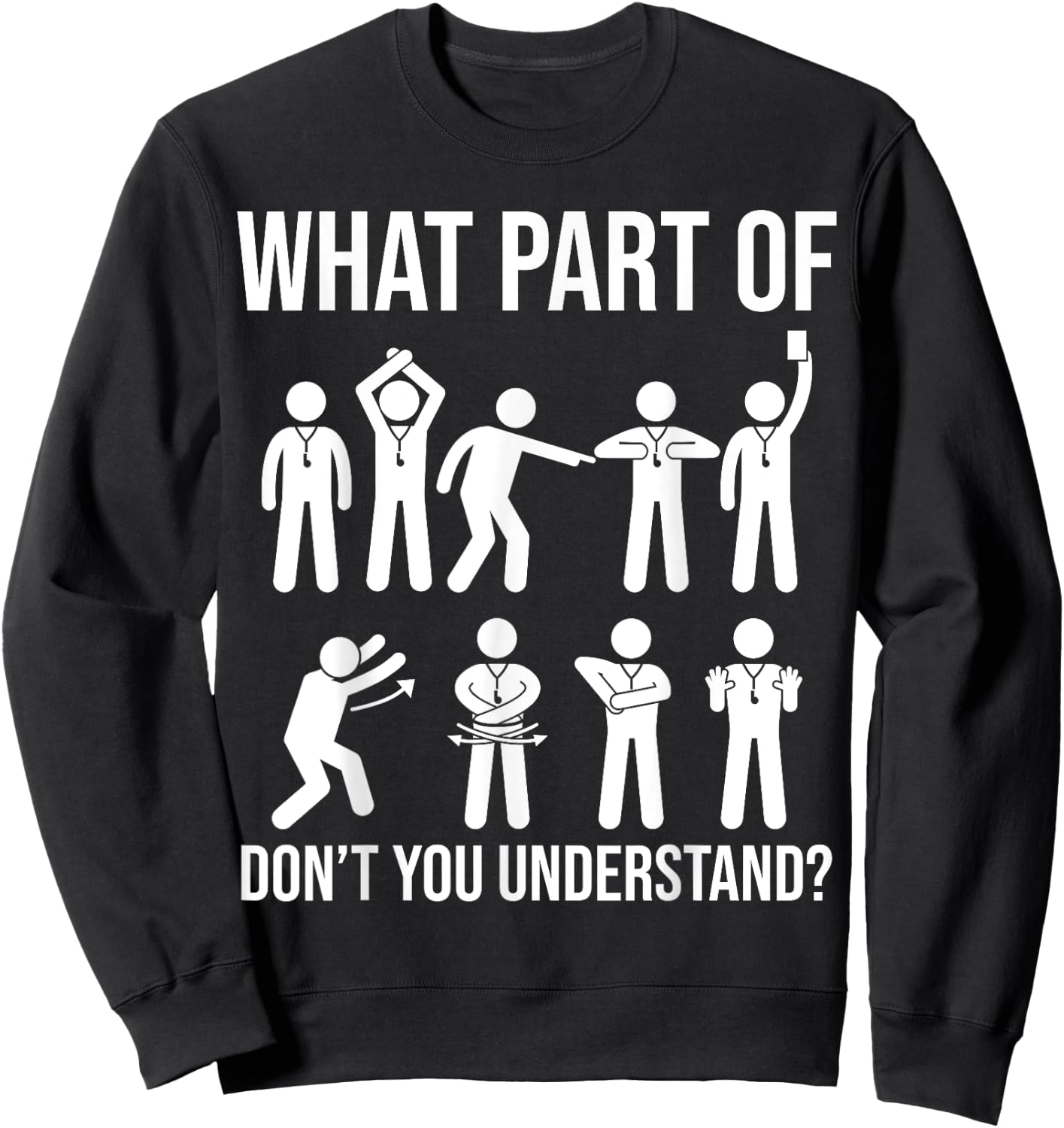 What part of dont you understand Soccer Referee Hand signals Sweatshirt - Sweatshirt | Black