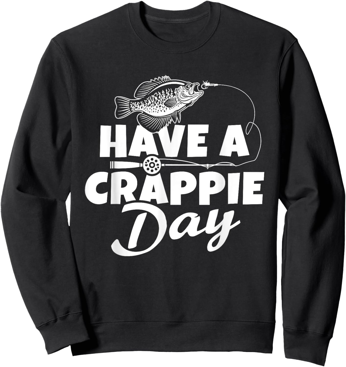 Funny Have A Crappie Day Crappie Fishing Lover Sweatshirt - Sweatshirt | Black
