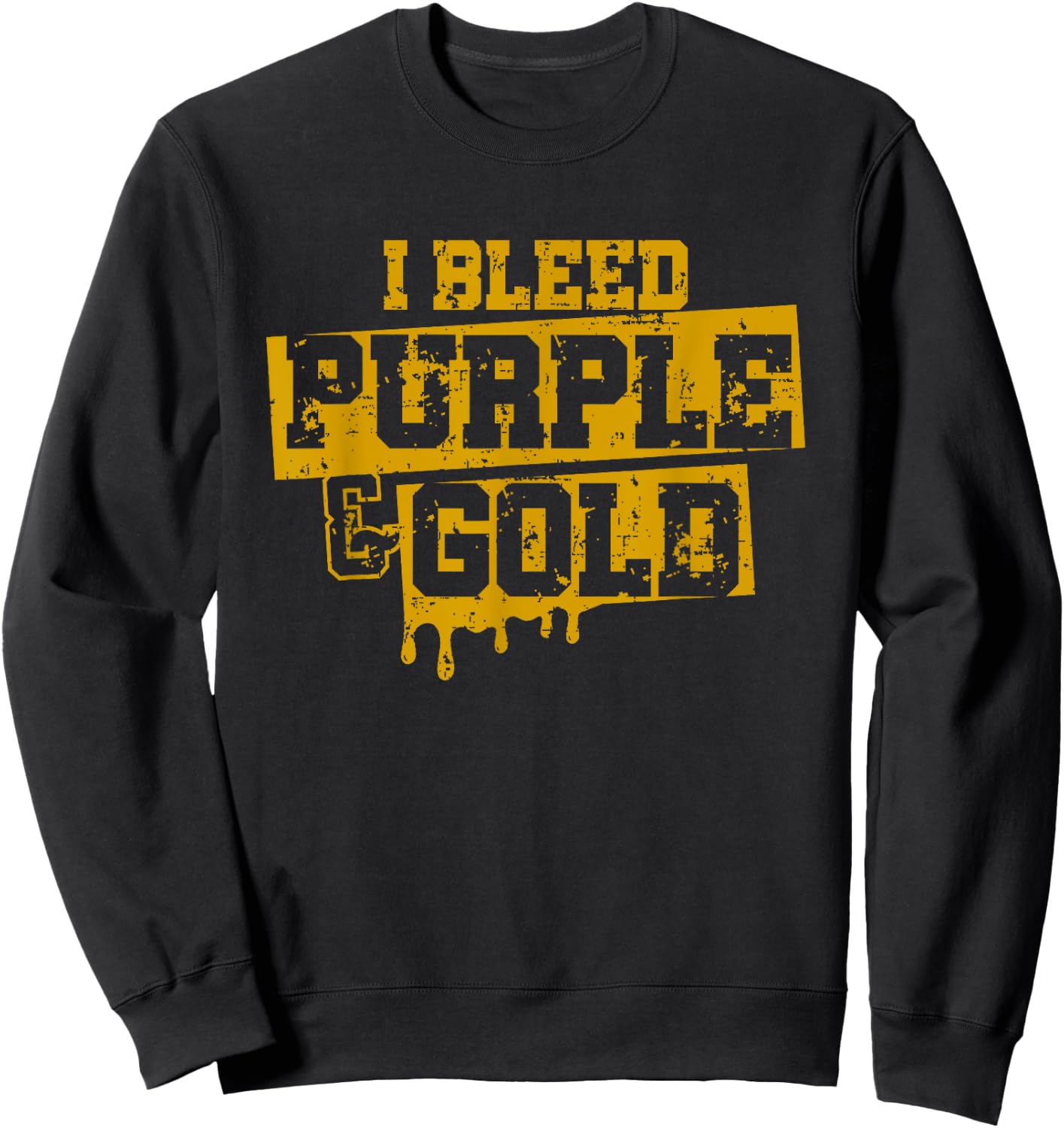 I Bleed Purple & Gold Game Day Group School Football Sports Sweatshirt - Sweatshirt | Black