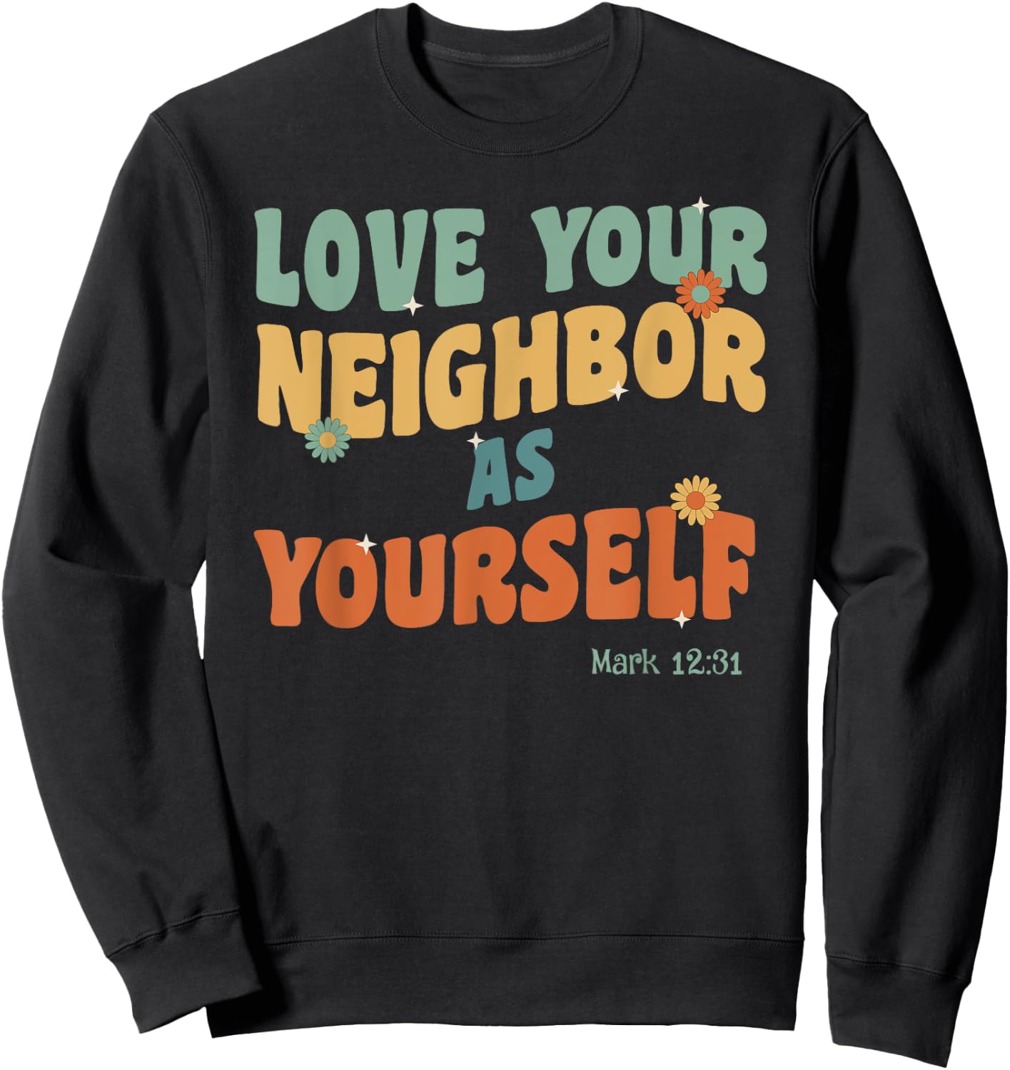 Retro Groovy Love Your Neighbor Jesus Quote Bible Verse Sweatshirt - Sweatshirt | Black