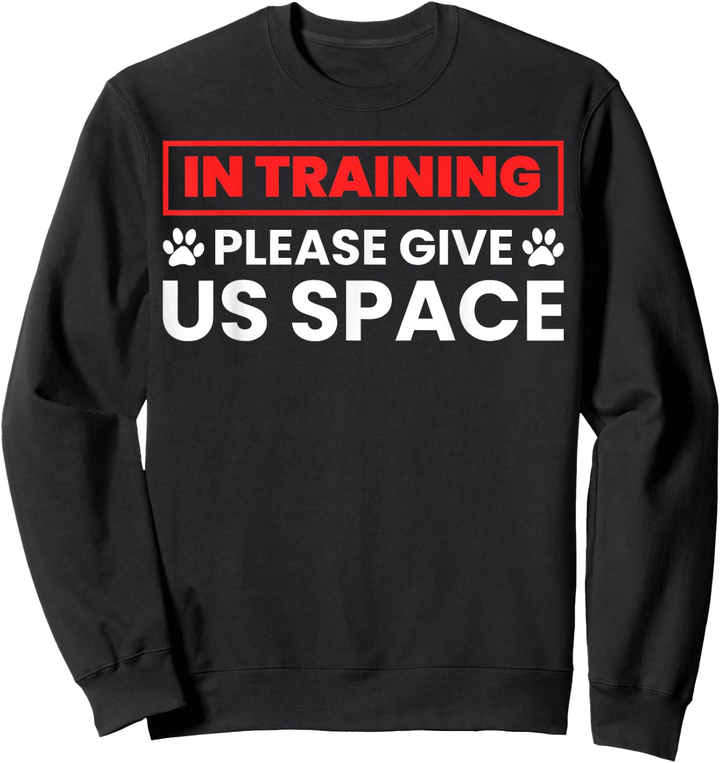 In Training Please Give Us Space - Funny Dog Trainer & Owner Sweatshirt - Sweatshirt | Black