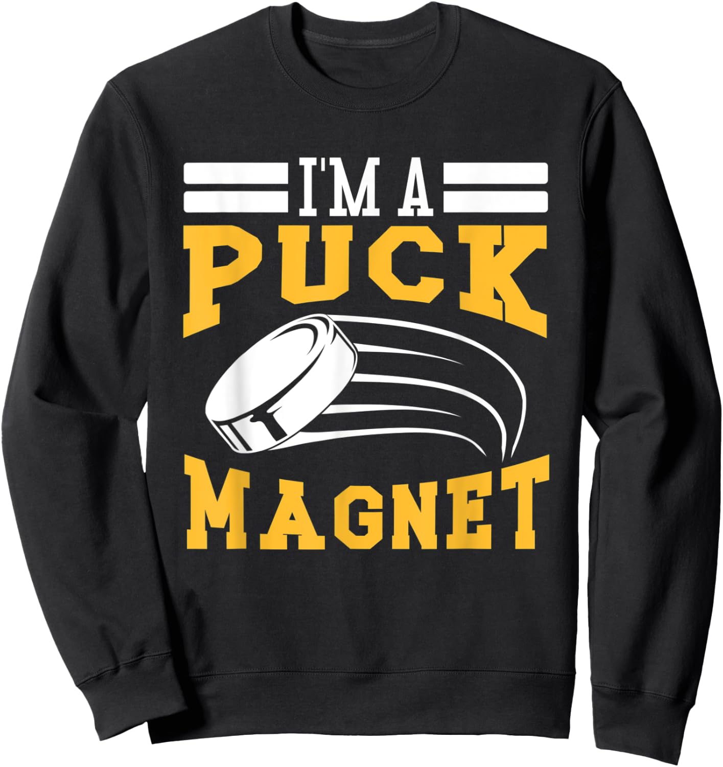 Hockey I'm A Puck Magnet Sweatshirt - Sweatshirt | Black