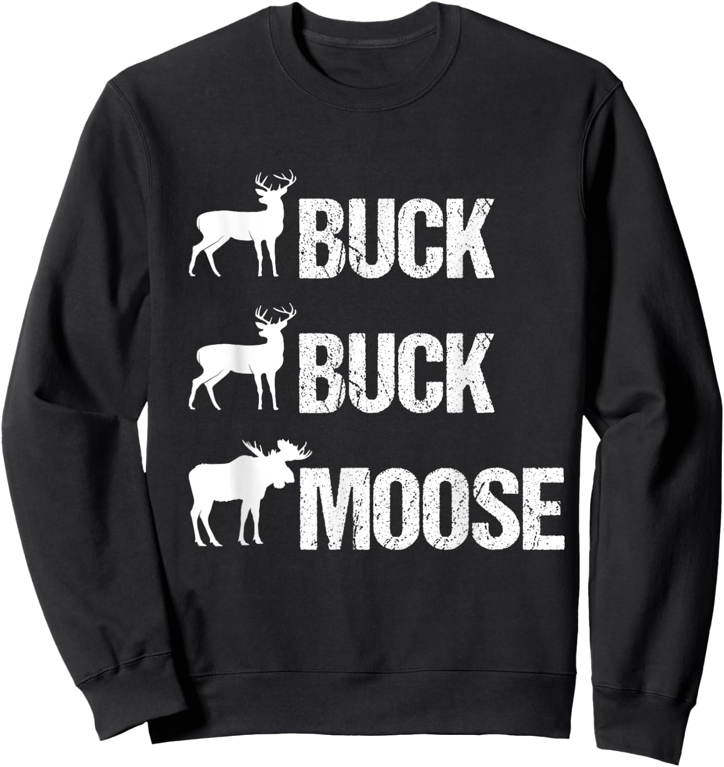 Buck Buck Moose Funny Moose Buck Hunting Sweatshirt - Sweatshirt | Black