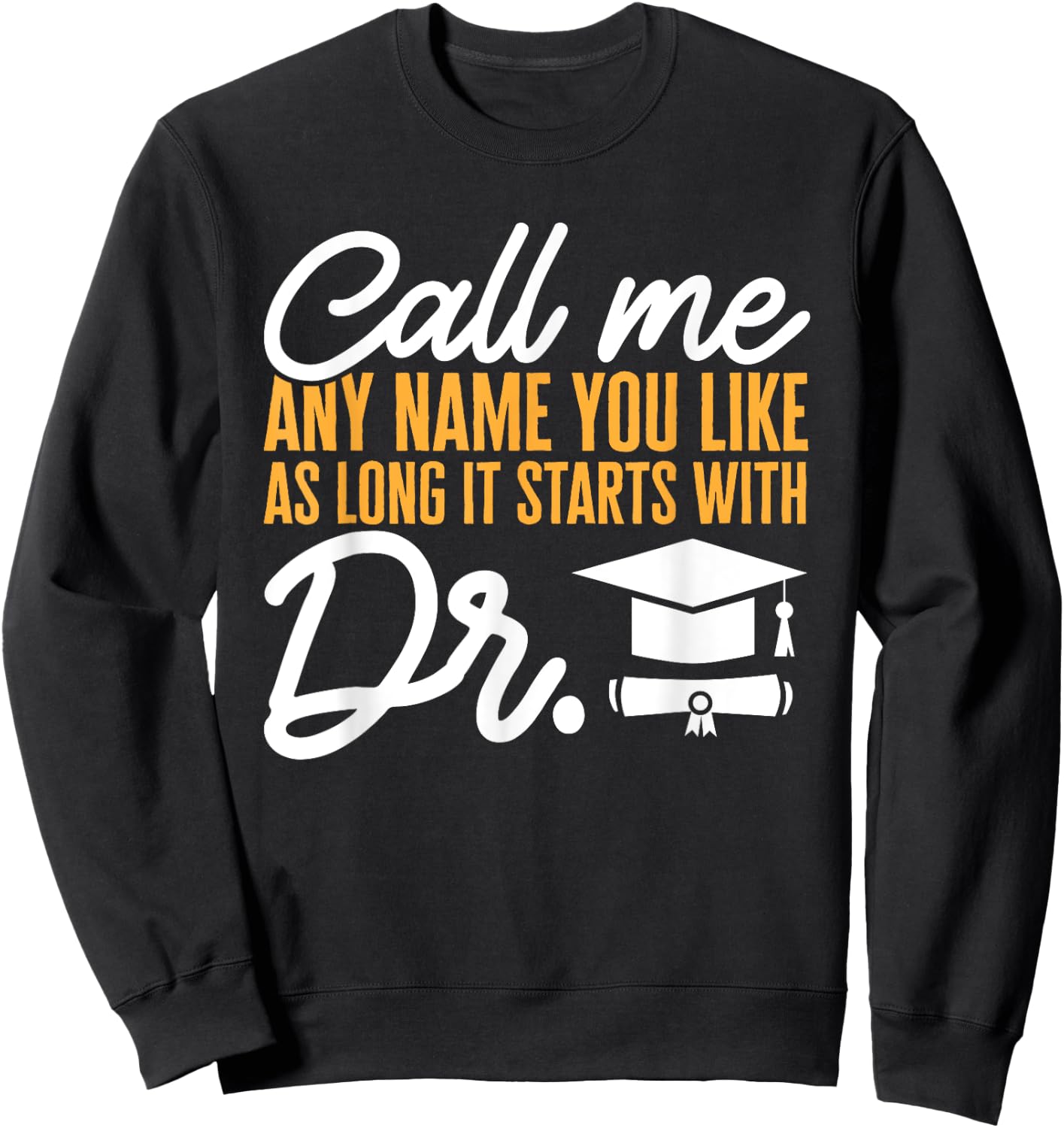 PhD Graduate Doctorate Degree Ph.D. Graduation Sweatshirt - Sweatshirt | Black