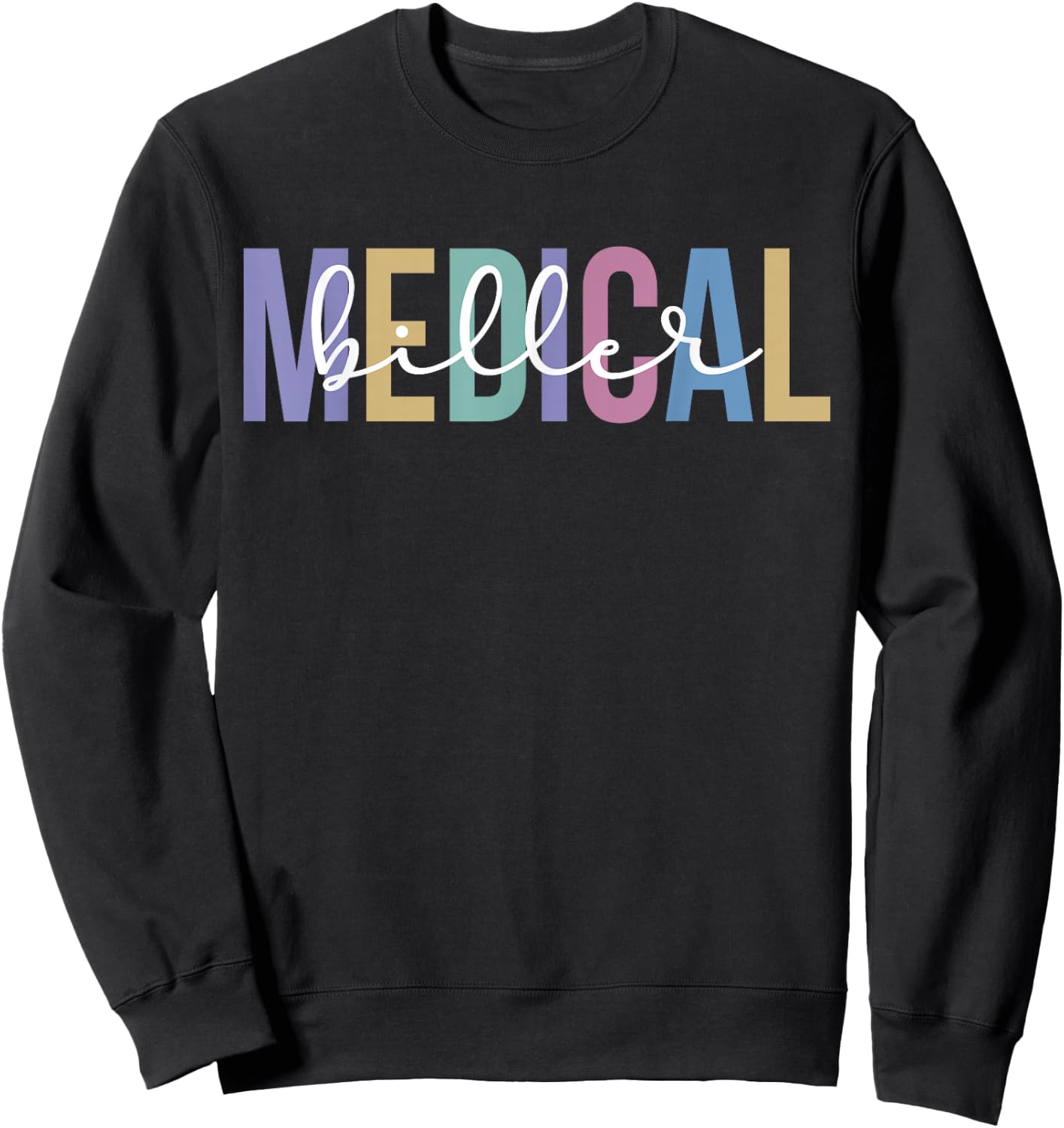 Medical Biller Appreciation Medical Billing Specialist Sweatshirt - Sweatshirt | Black