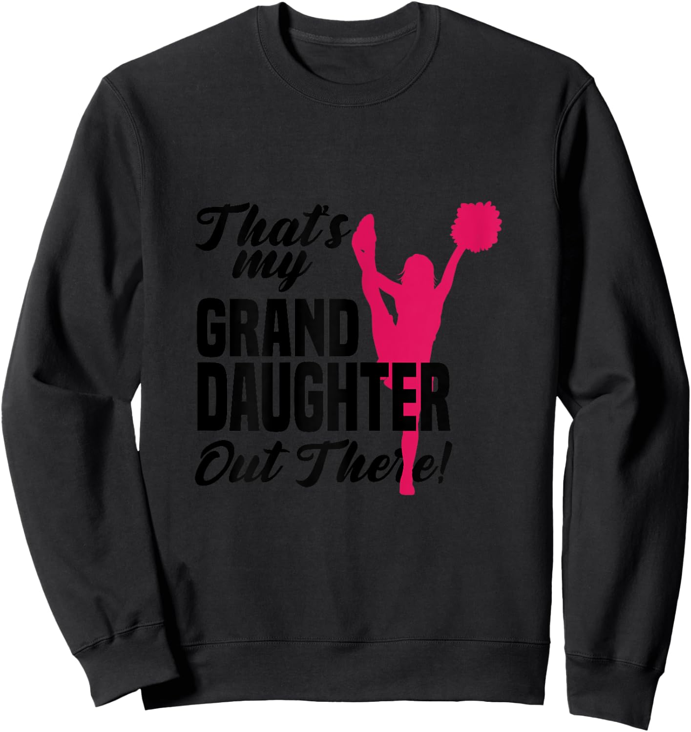 That's My Granddaughter Out There Cheerleading Cheerleader Sweatshirt - Sweatshirt | Black
