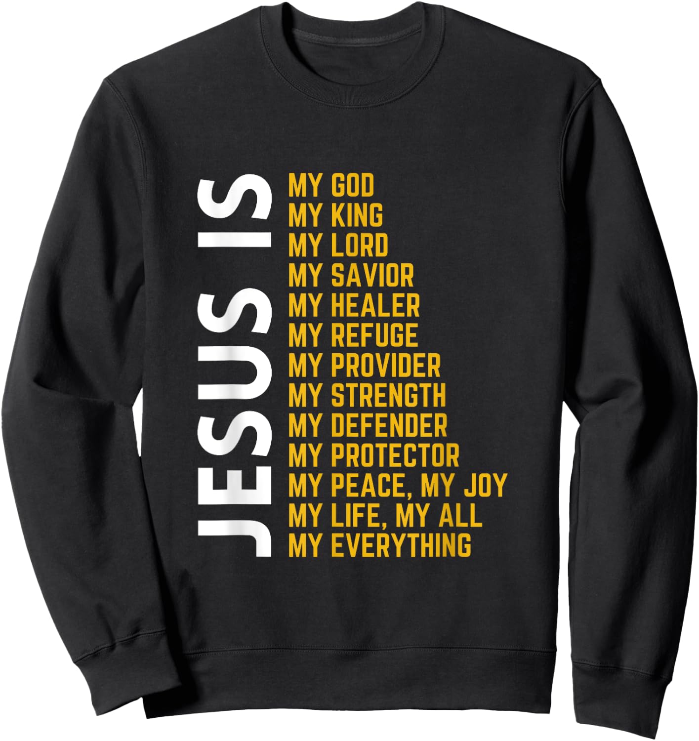 Jesus Is My Everything Christian God Jesus Religious Bible Sweatshirt - Sweatshirt | Black