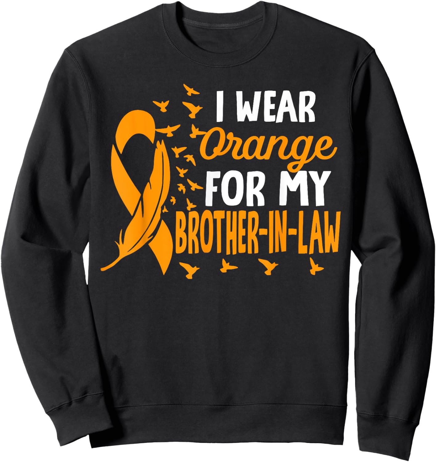 I wear Orange for my Brother-in-law Shirts Kidney Cancer Sweatshirt - Sweatshirt | Black