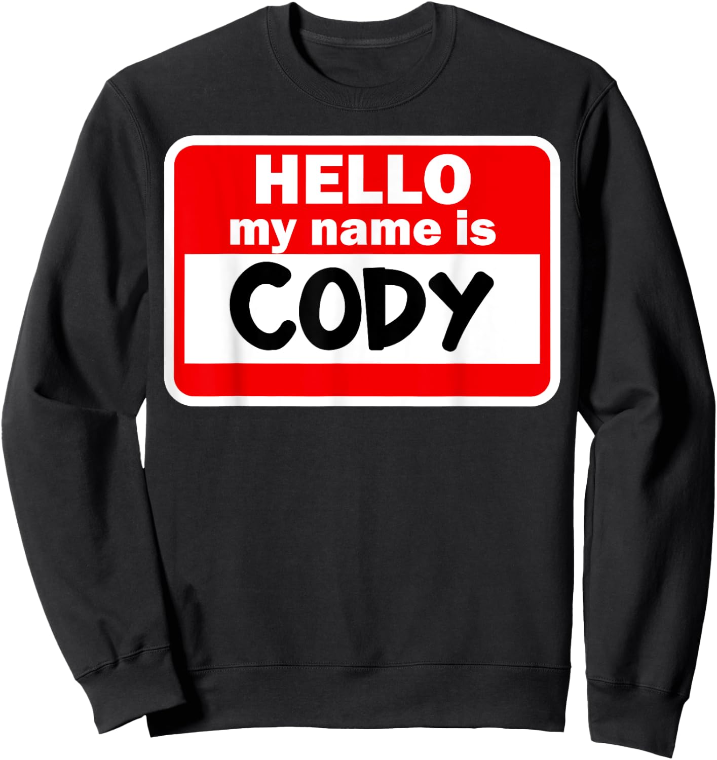 Cody Hello Hi My Name Is Name On Custom Sweatshirt - Sweatshirt | Black