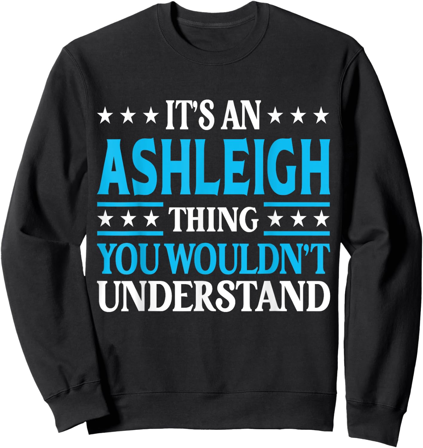 Ashleigh Thing Wouldn't Understand Girl Name Ashleigh Sweatshirt - Sweatshirt | Black