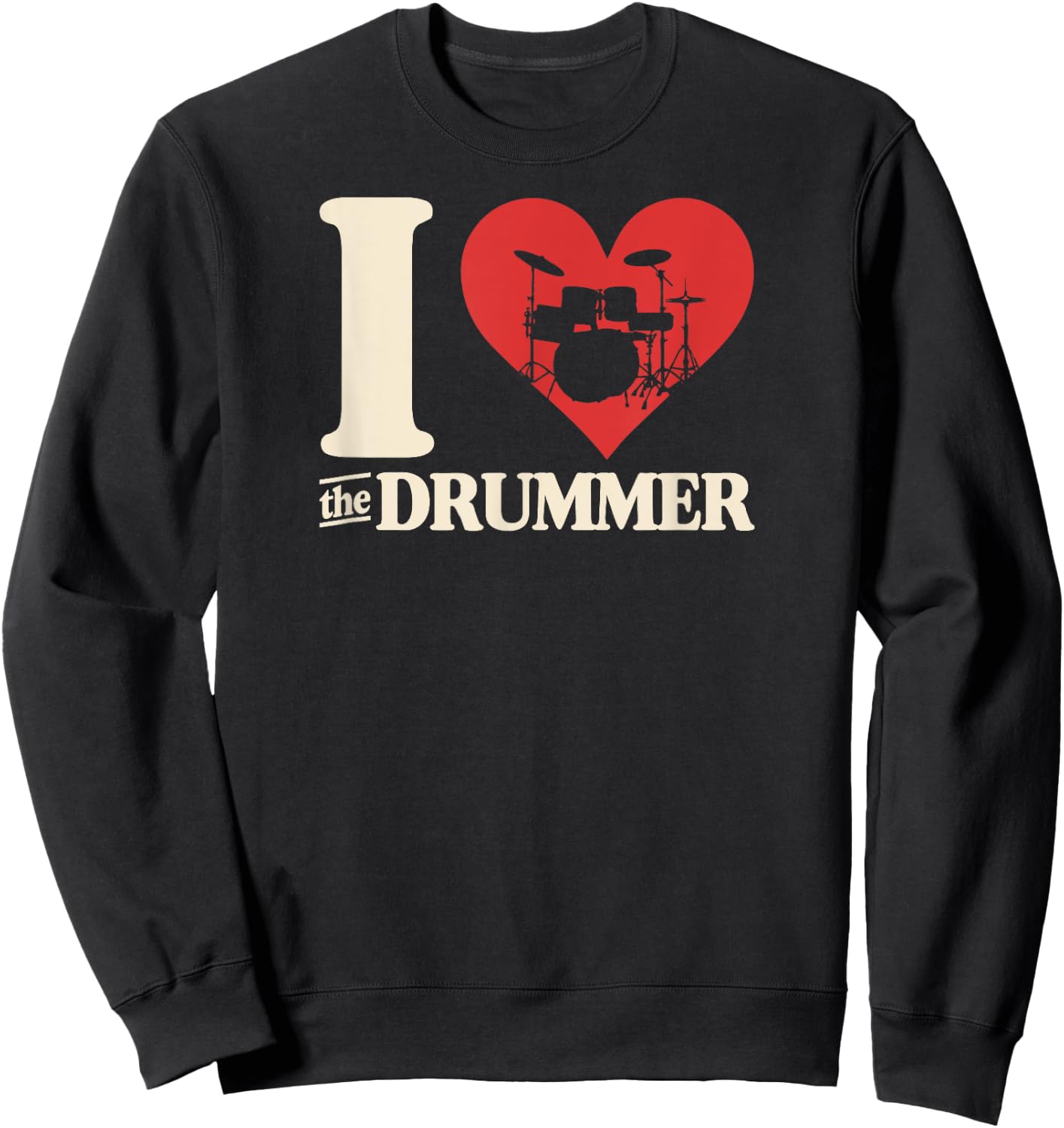 I Love The Drummer Heart Drum Couple Girlfriend Boyfriend Sweatshirt - Sweatshirt | Black