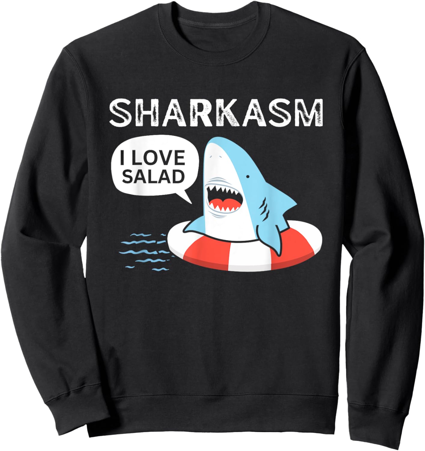 Sharkasm I Love Salad Funny Shark Design Sweatshirt - Sweatshirt | Black