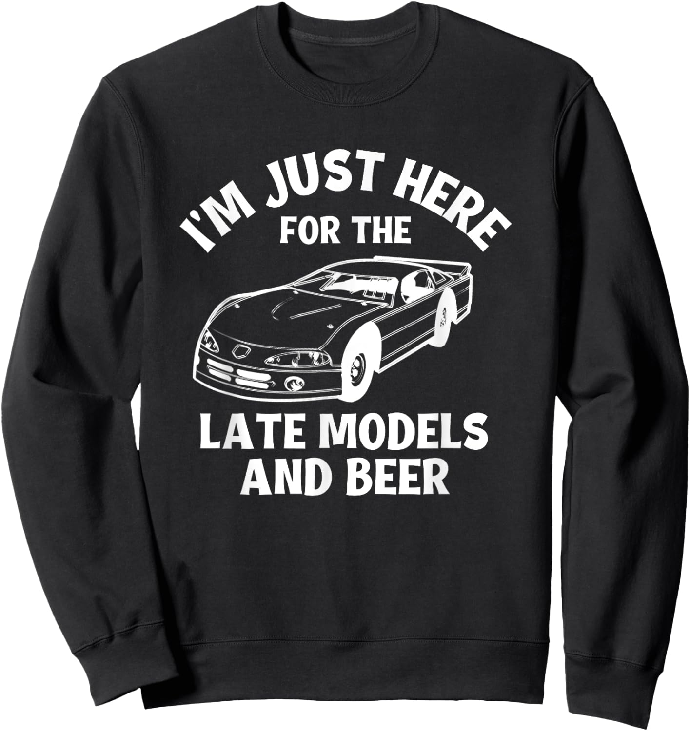 Late Model Dirt Track Racing Stock Car Racing Sayings Sweatshirt - Sweatshirt | Black