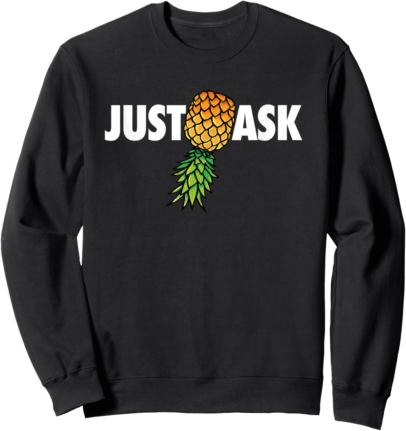Funny Just Ask Upside Down Pineapple Swinger Sweatshirt - Sweatshirt | Black