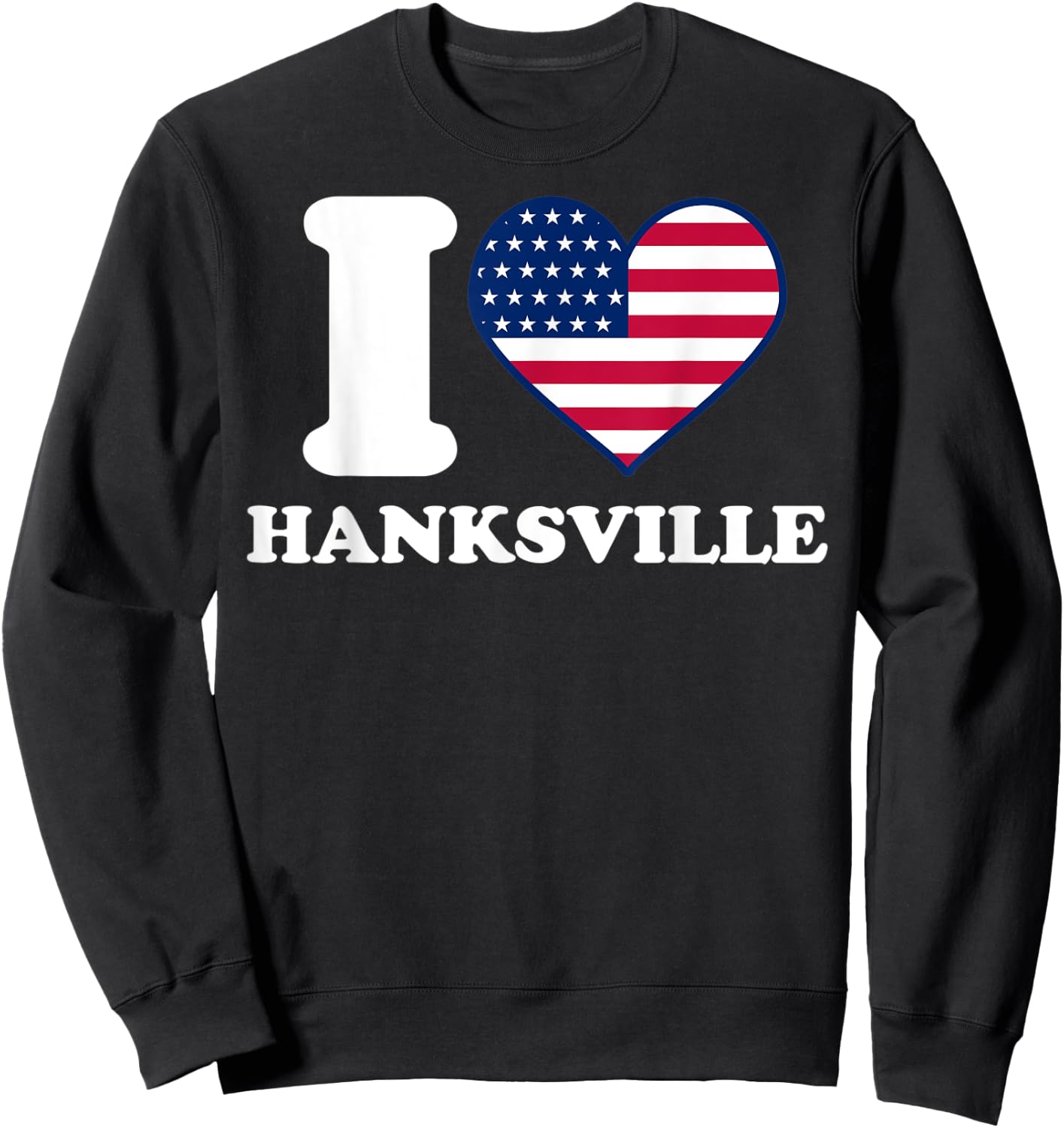 I love Hanksville I heart Hanksville Sweatshirt - Sweatshirt | Black