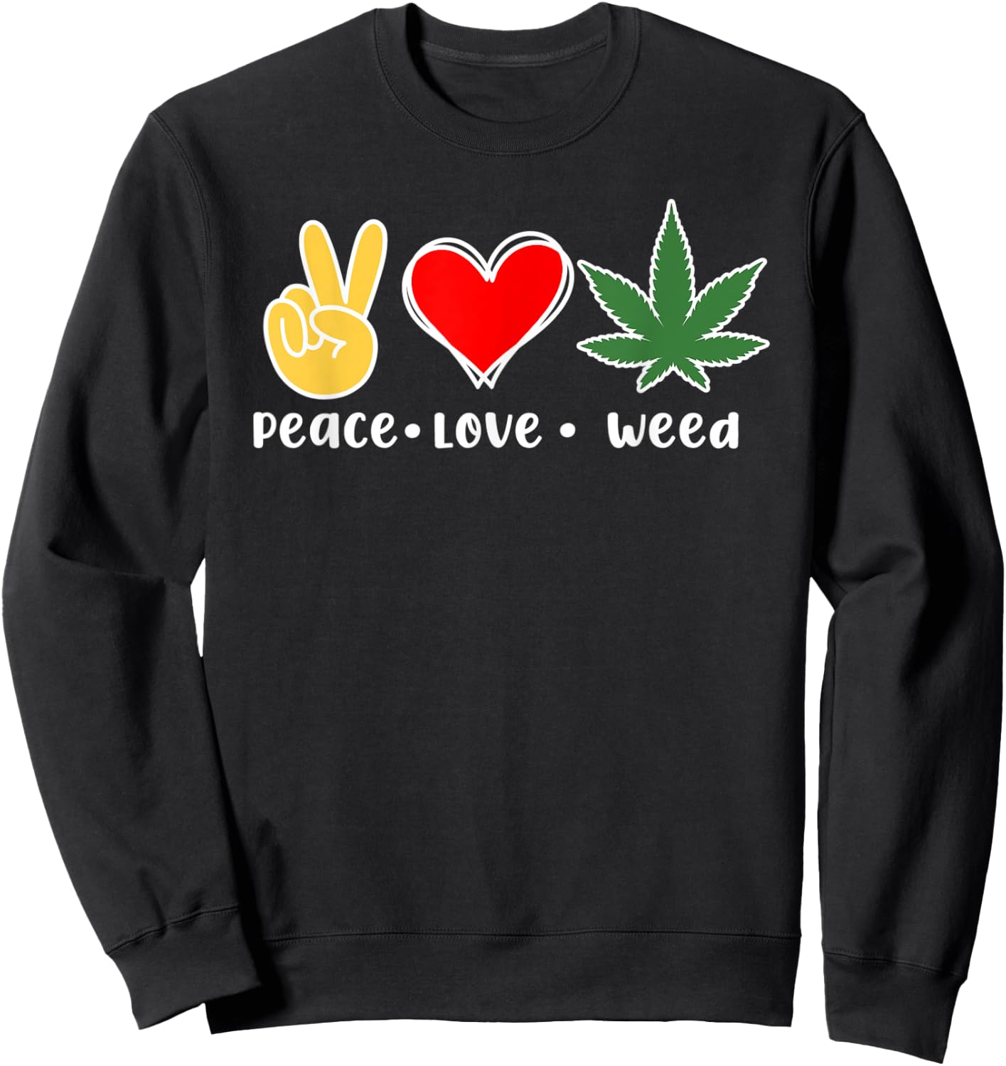 Peace Love Weed THC Marijuana Cannabis 420 Sweatshirt - Sweatshirt | Black