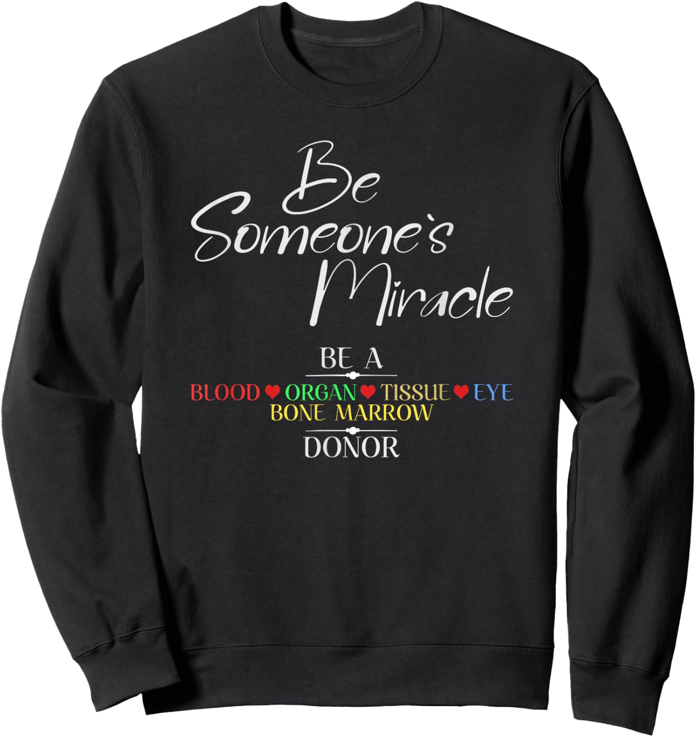 Be Someone's Miracle a Blood Eye Marrow Tissue Organ Donor Sweatshirt - Sweatshirt | Black