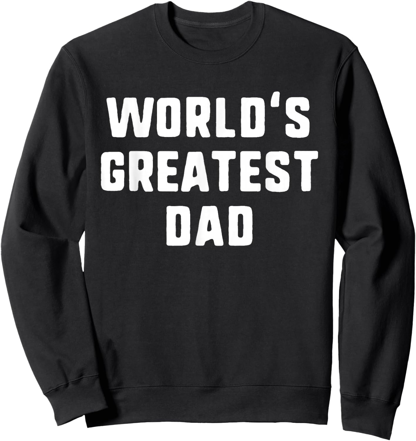 World's Greatest Dad Funny Family Sweatshirt - Sweatshirt | Black