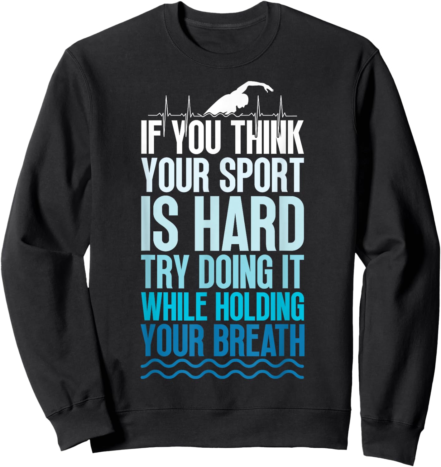If You Think Your Sport Is Hard Try Doing It Holding Breath Sweatshirt - Sweatshirt | Black