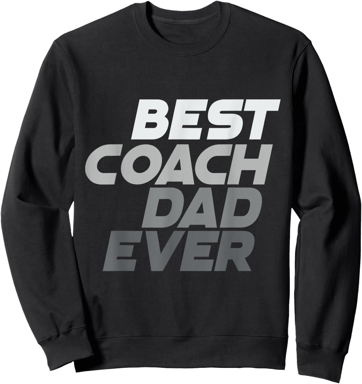 Best Coach Ever Best Dad Ever Best Coach Dad Ever Quotes Sweatshirt - Sweatshirt | Black