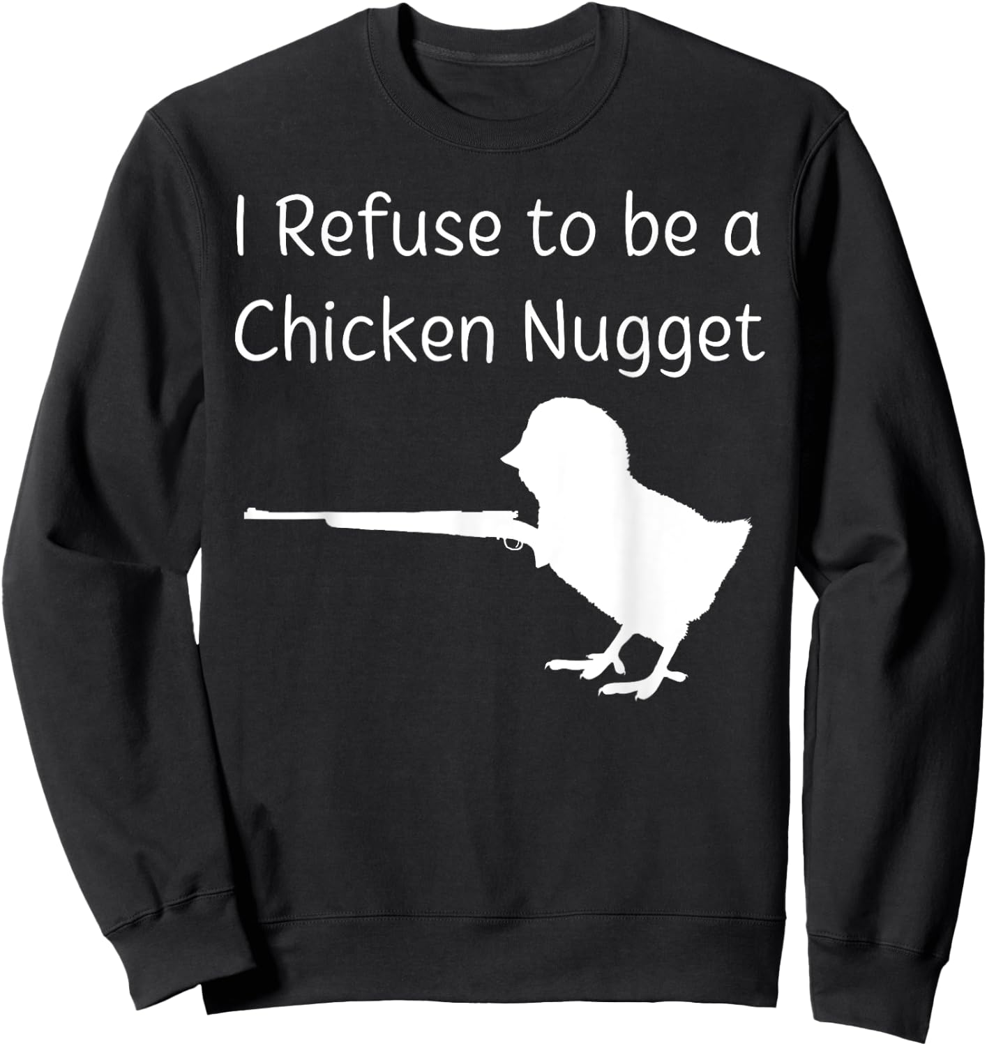 I Refuse to be a Chicken Nugget Gun Conservative Libertarian Sweatshirt - Sweatshirt | Black
