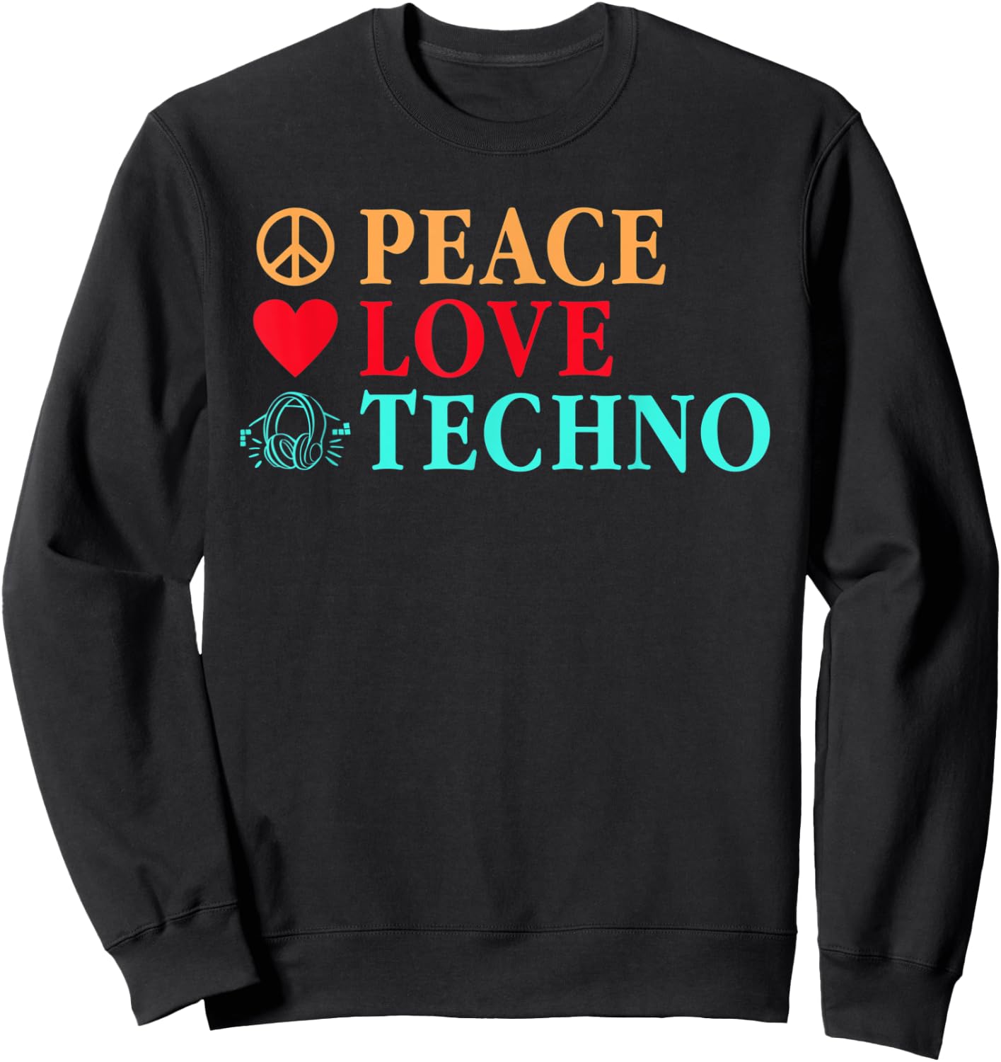 Peace Love Techno Rave Raver EDM Dance Festival Sweatshirt - Sweatshirt | Black