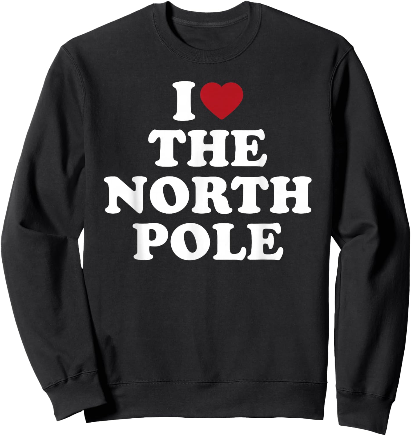 I Love The North Pole Santa Christmas Arctic Sweatshirt - Sweatshirt | Black