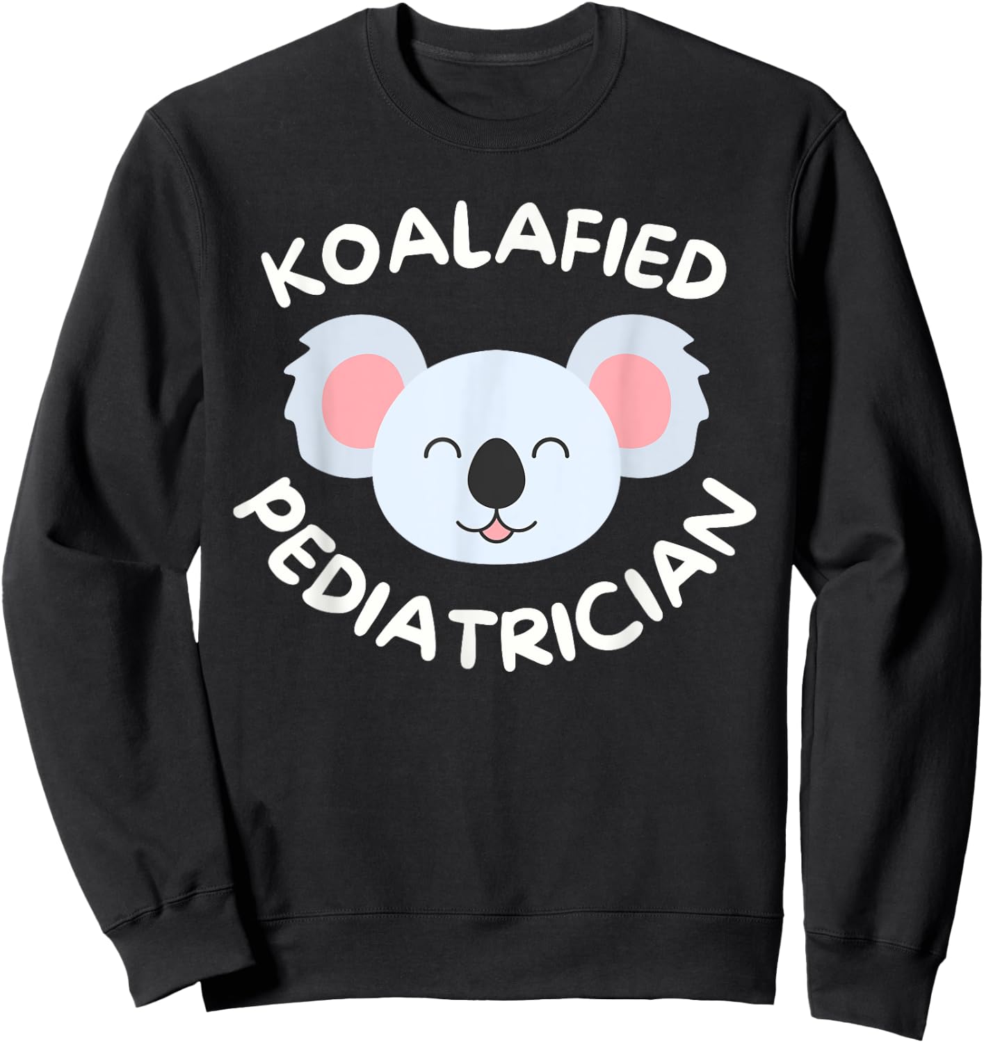 Koalafied Pediatrician Pediatric Resident Cute Doctor Koala Sweatshirt - Sweatshirt | Black