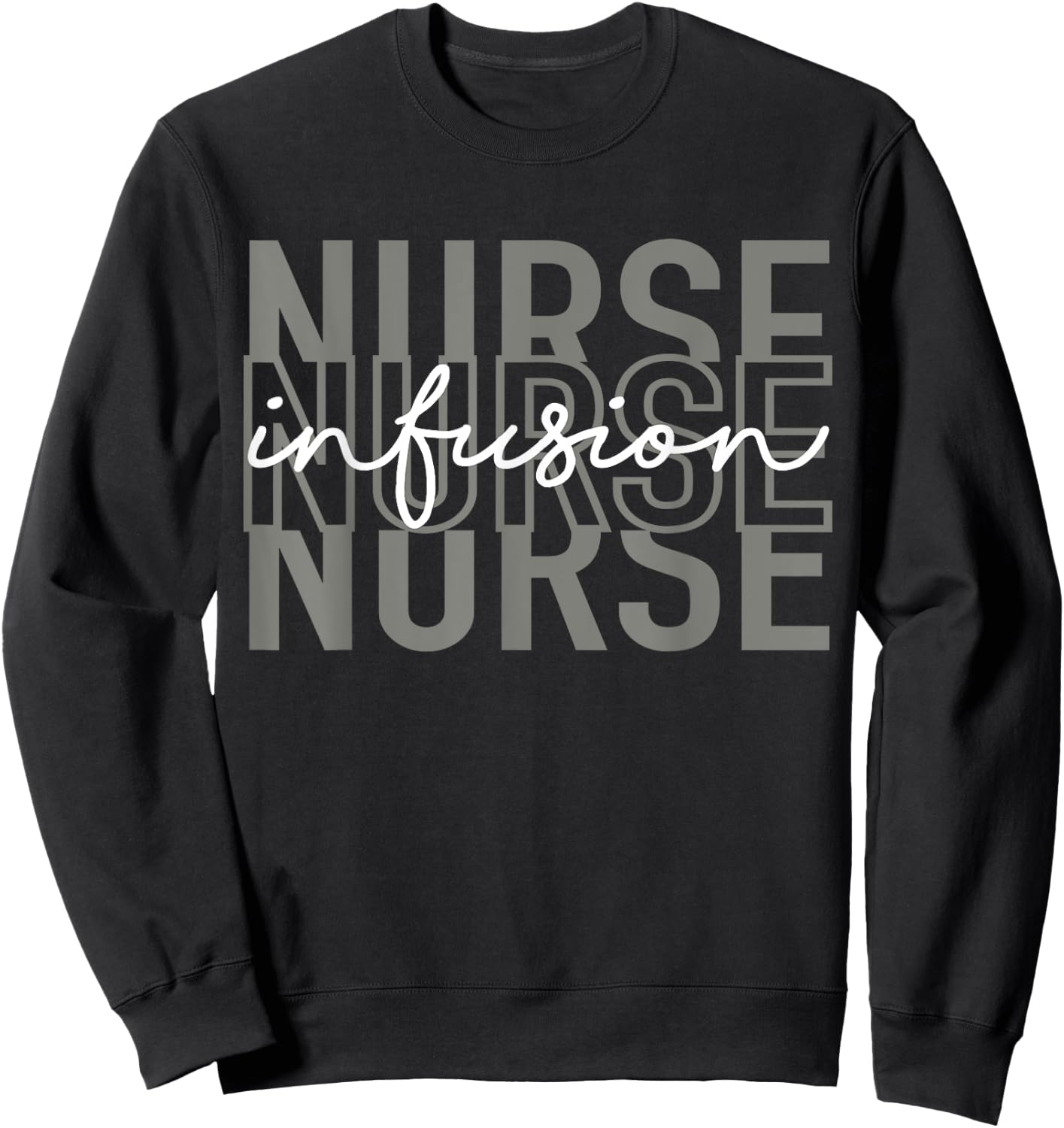 Infusion Nurse Intravenous IV Therapy Oncology Nurse Funny Sweatshirt - Sweatshirt | Black