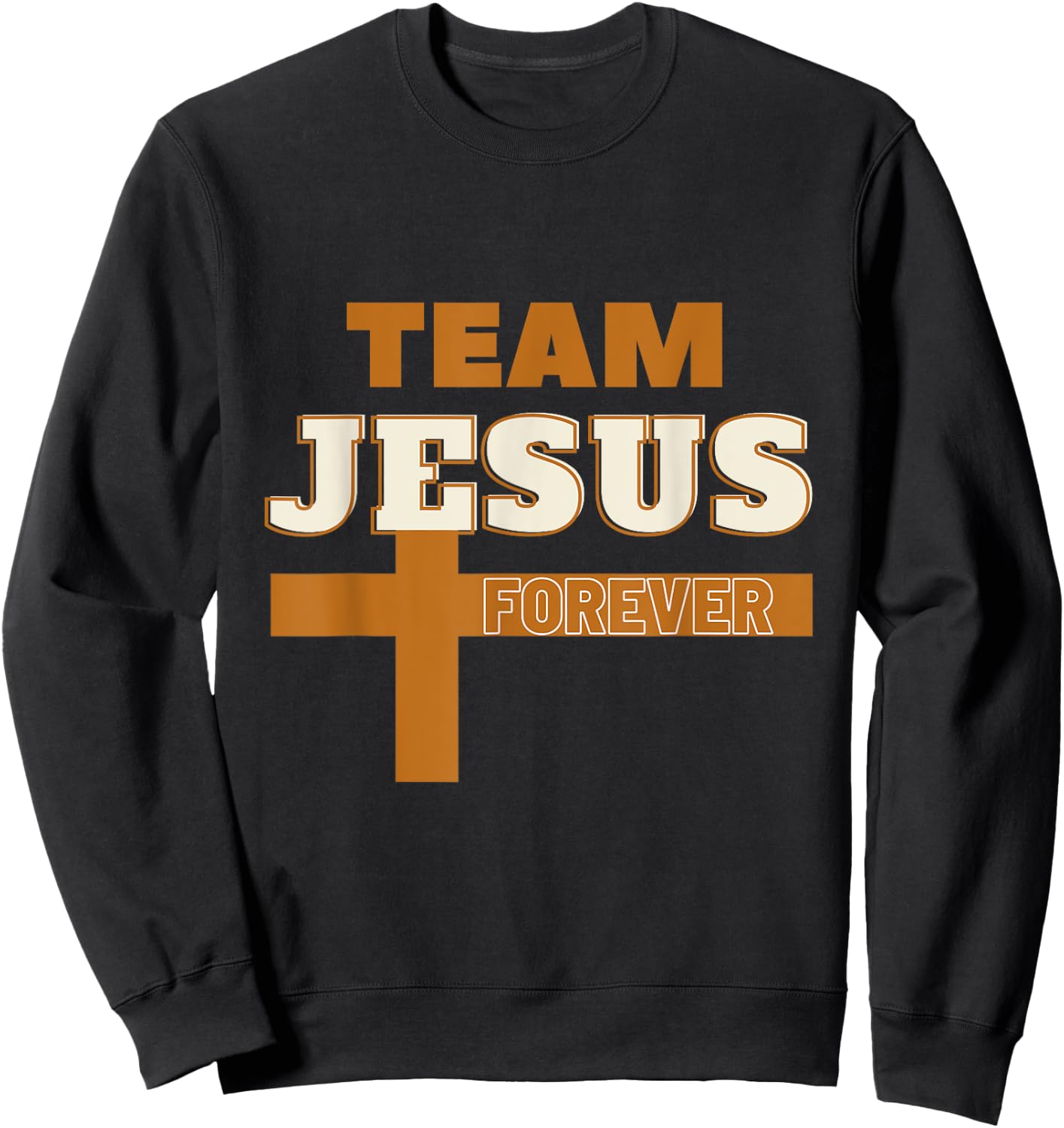 Team Jesus Forever Religious , Christian Faith Inspired Sweatshirt - Sweatshirt | Black