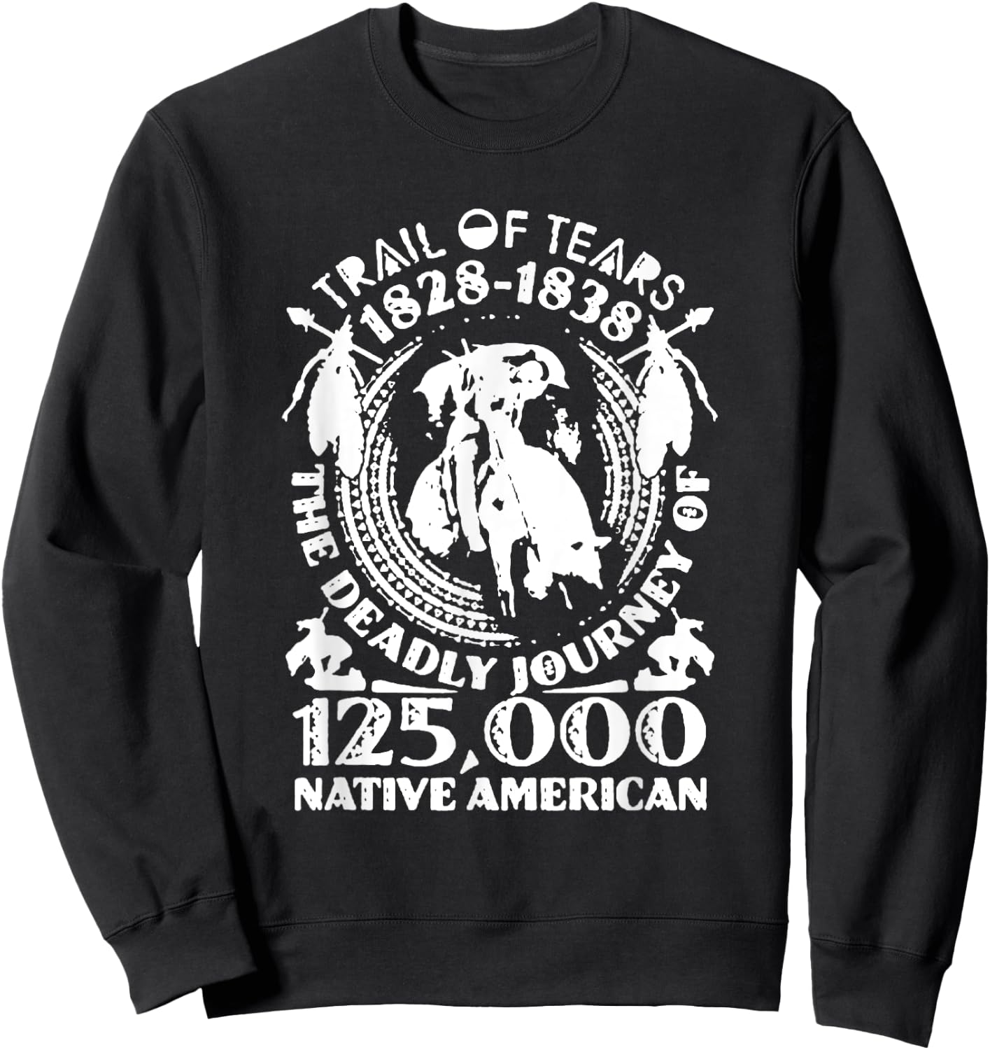 Trail Of Tears The Deadly Journey Of Native American Sweatshirt - Sweatshirt | Black