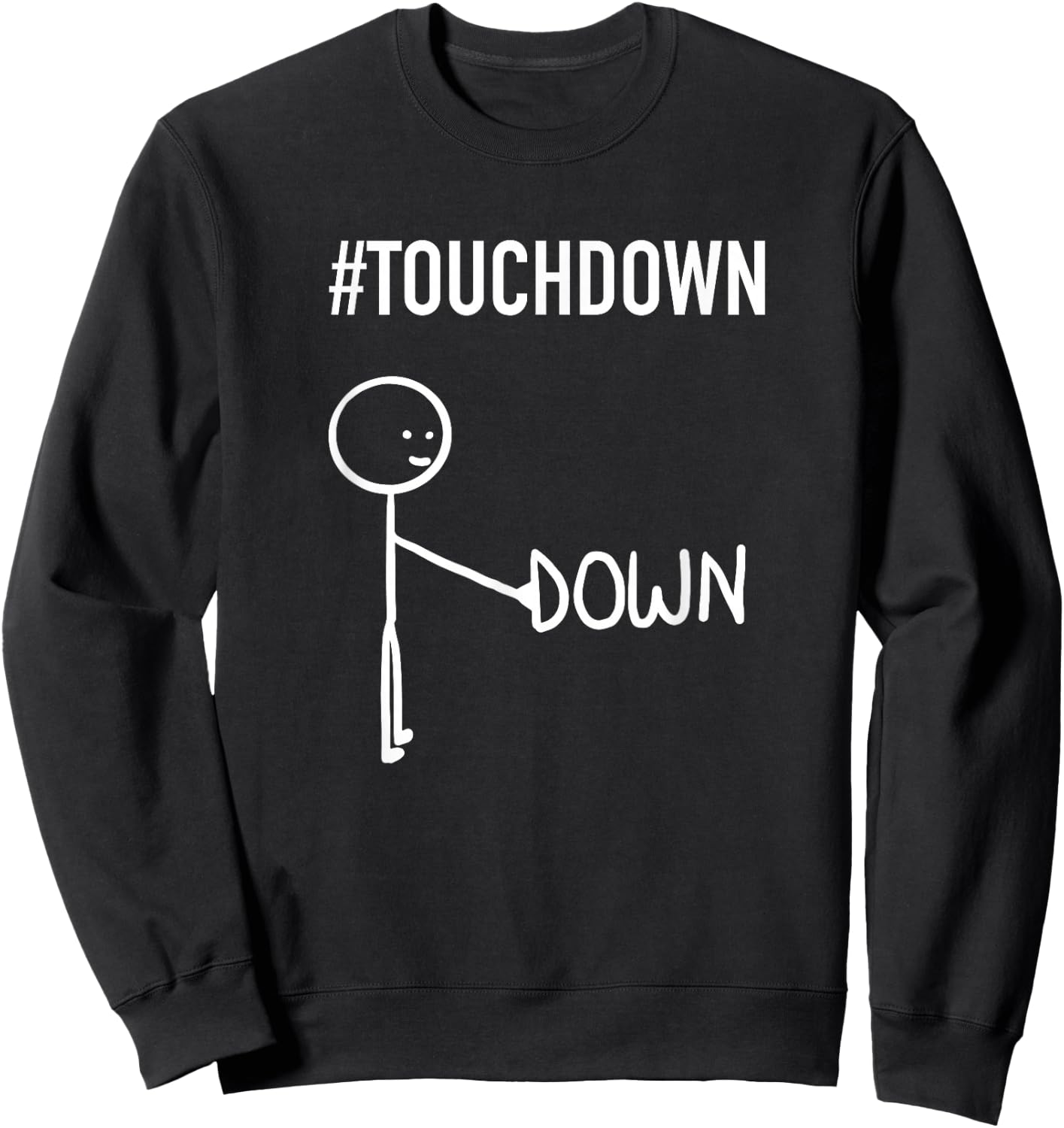 Funny Stick Figure - Touchdown Football Pun Joke Sweatshirt - Sweatshirt | Black