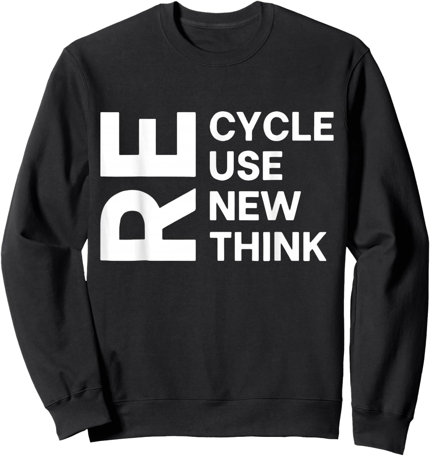 Recycle Reuse Renew Rethink Re Cycle Use Environmentalist Sweatshirt - Sweatshirt | Black