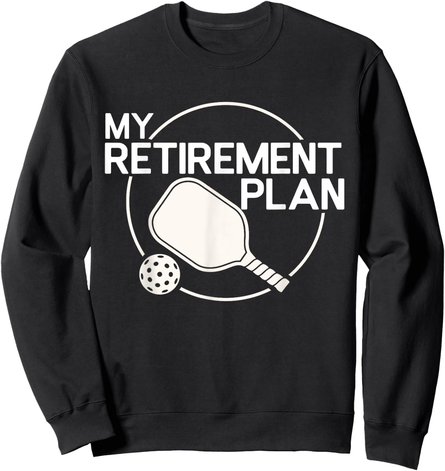 My Retirement Plan Pickleball Funny Pickleball Retirement Sweatshirt - Sweatshirt | Black