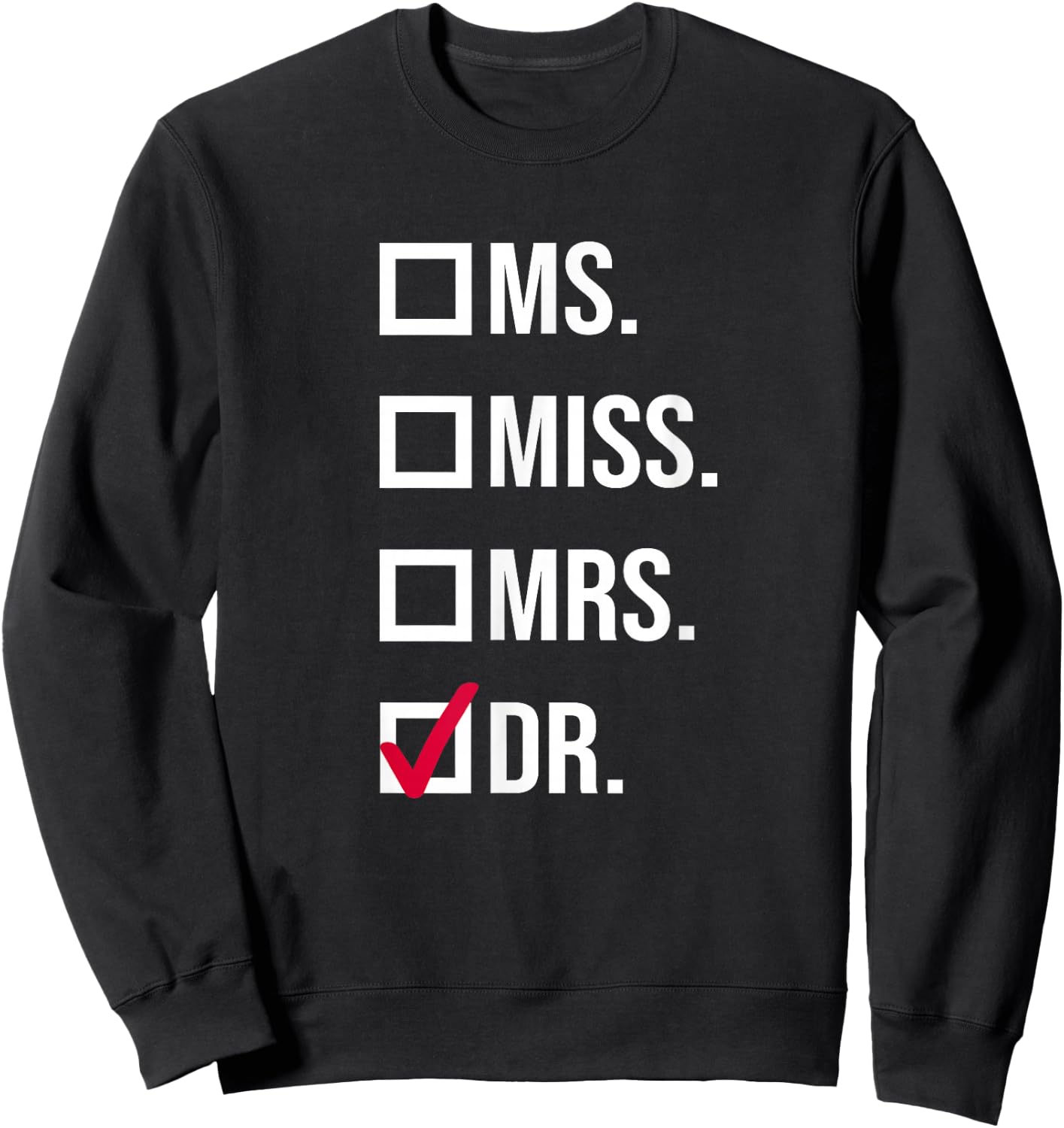 It's Miss Ms Mrs Dr Actually Doctor graduation Appreciation Sweatshirt - Sweatshirt | Black