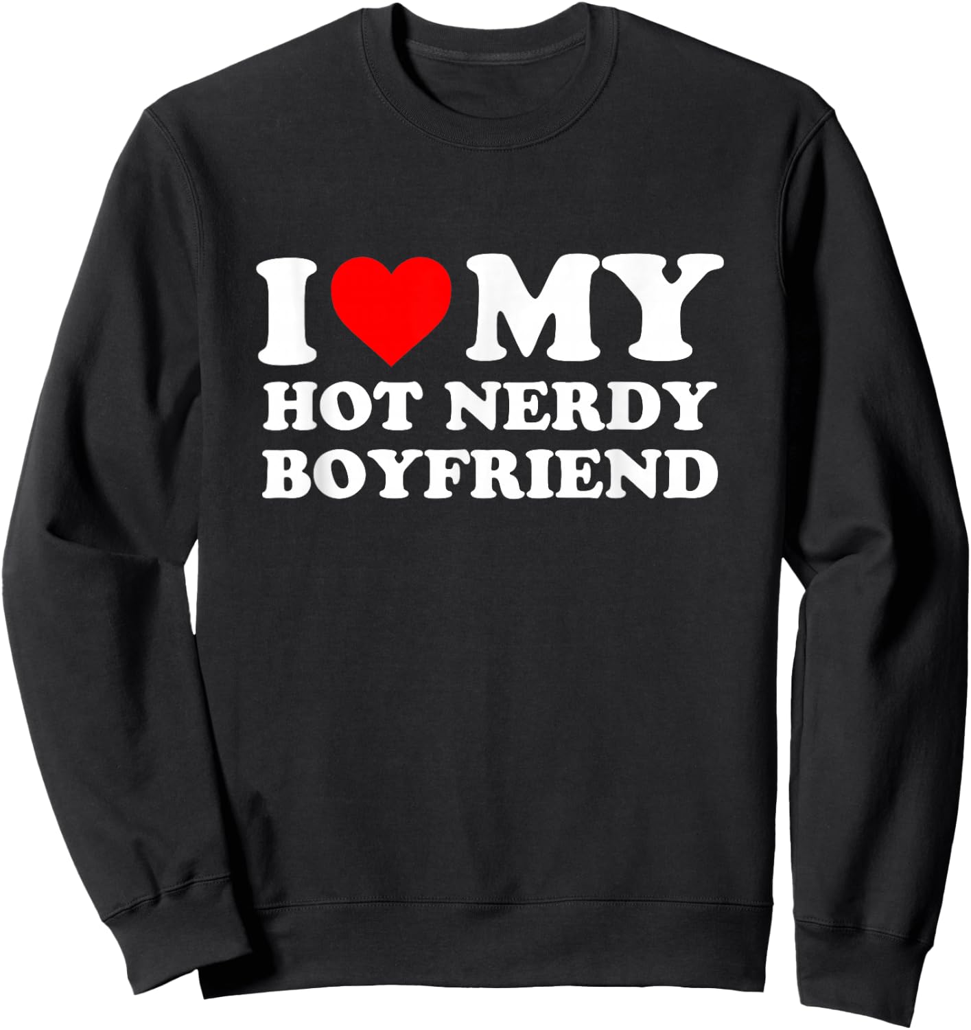 I love my hot nerdy friend. I love my Sweatshirt - Sweatshirt | Black