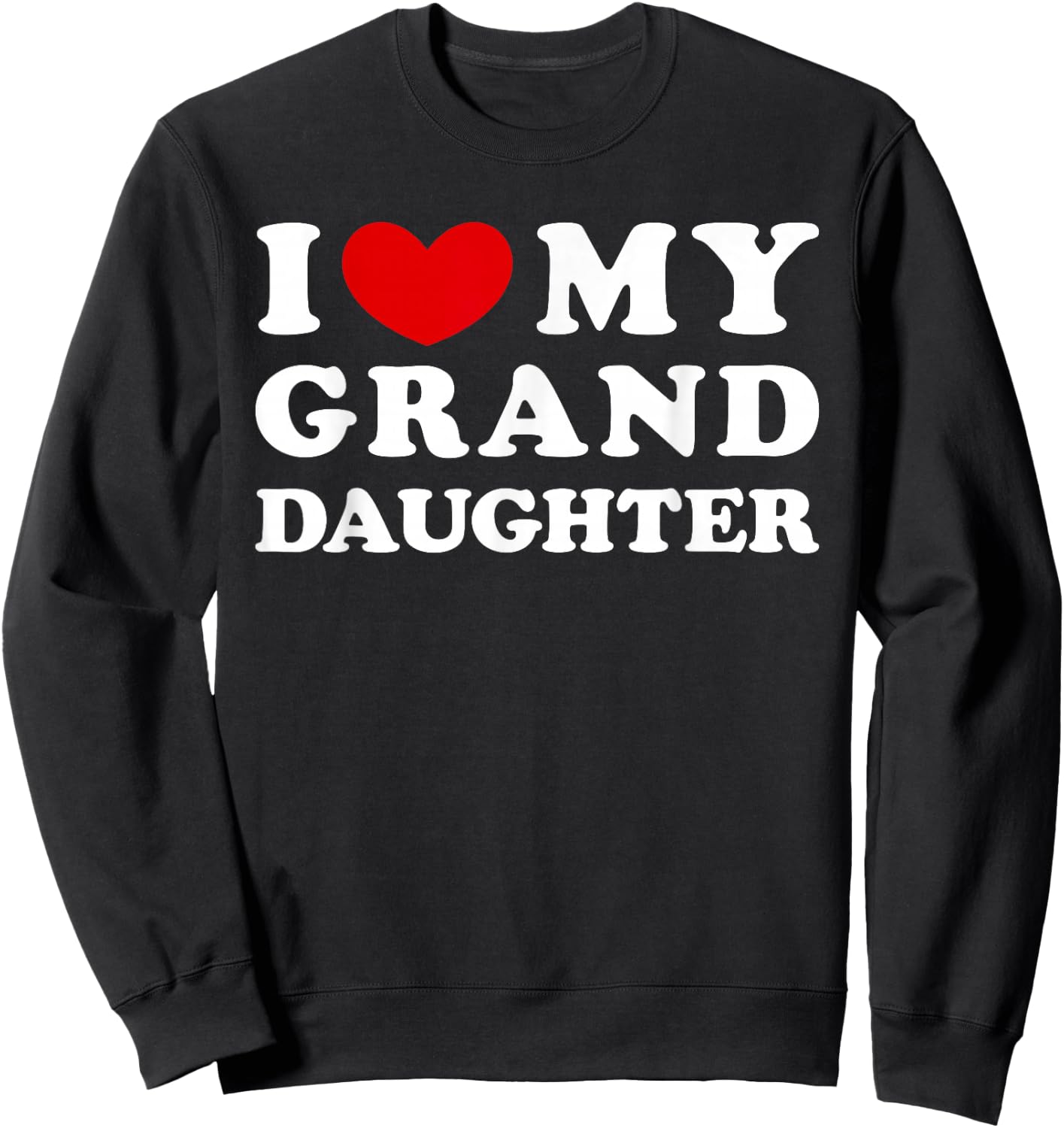 I Love My Granddaughter, I Heart My Granddaughter Sweatshirt - Sweatshirt | Black