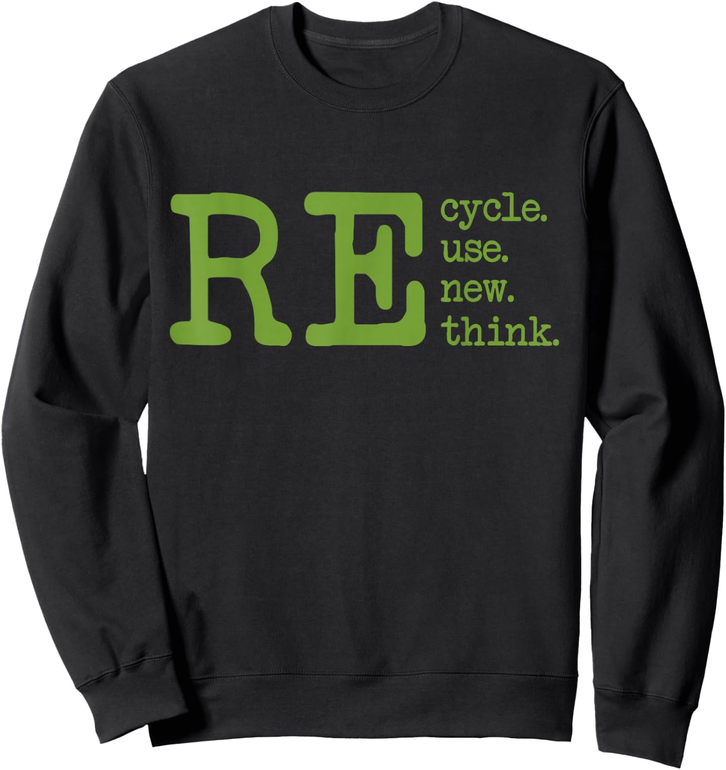 Recycle Reuse Renew Rethink Earth Day Environmental Activism Sweatshirt - Sweatshirt | Black