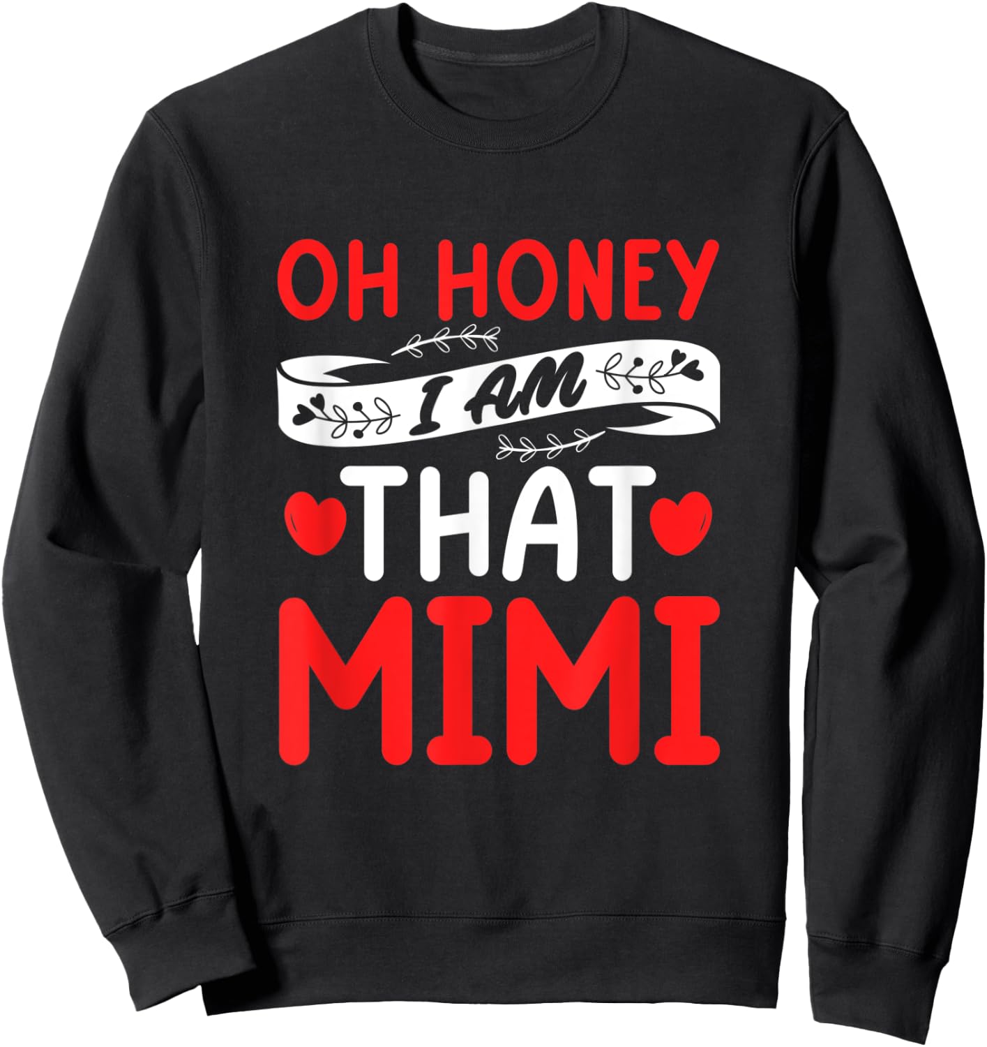 Oh Honey, That I Am Mimi Funny Grandma Mother's Day Sweatshirt - Sweatshirt | Black