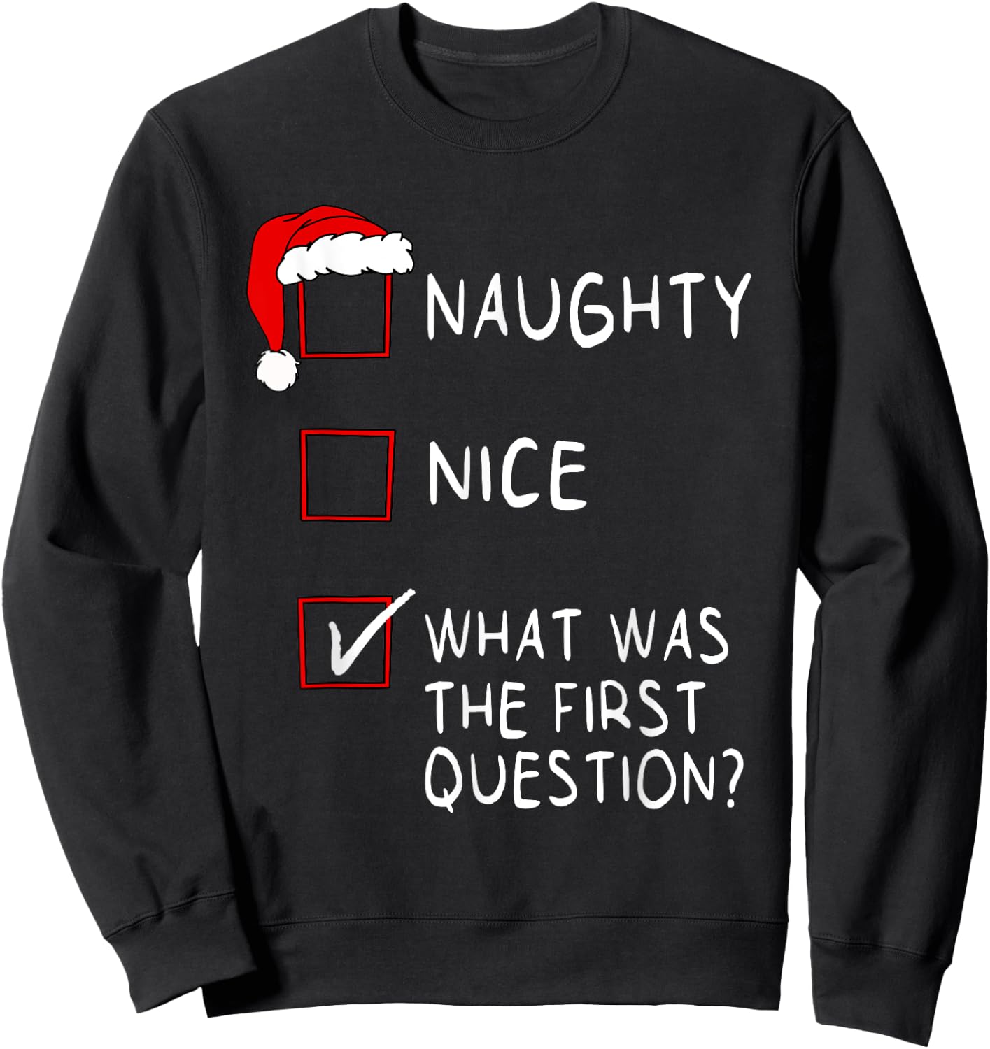 Naughty Nice List What Was The Question Men Women Christmas Sweatshirt - Sweatshirt | Black