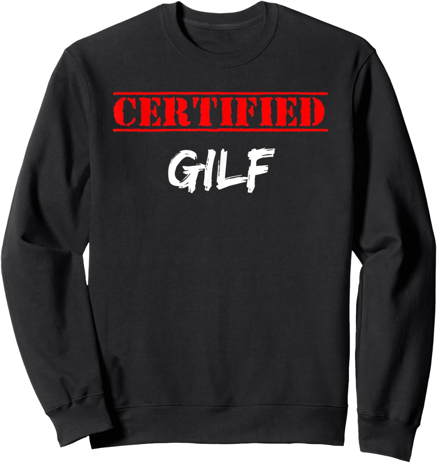 Graphic Fun Apparel-Certified GILF Sweatshirt - Sweatshirt | Black
