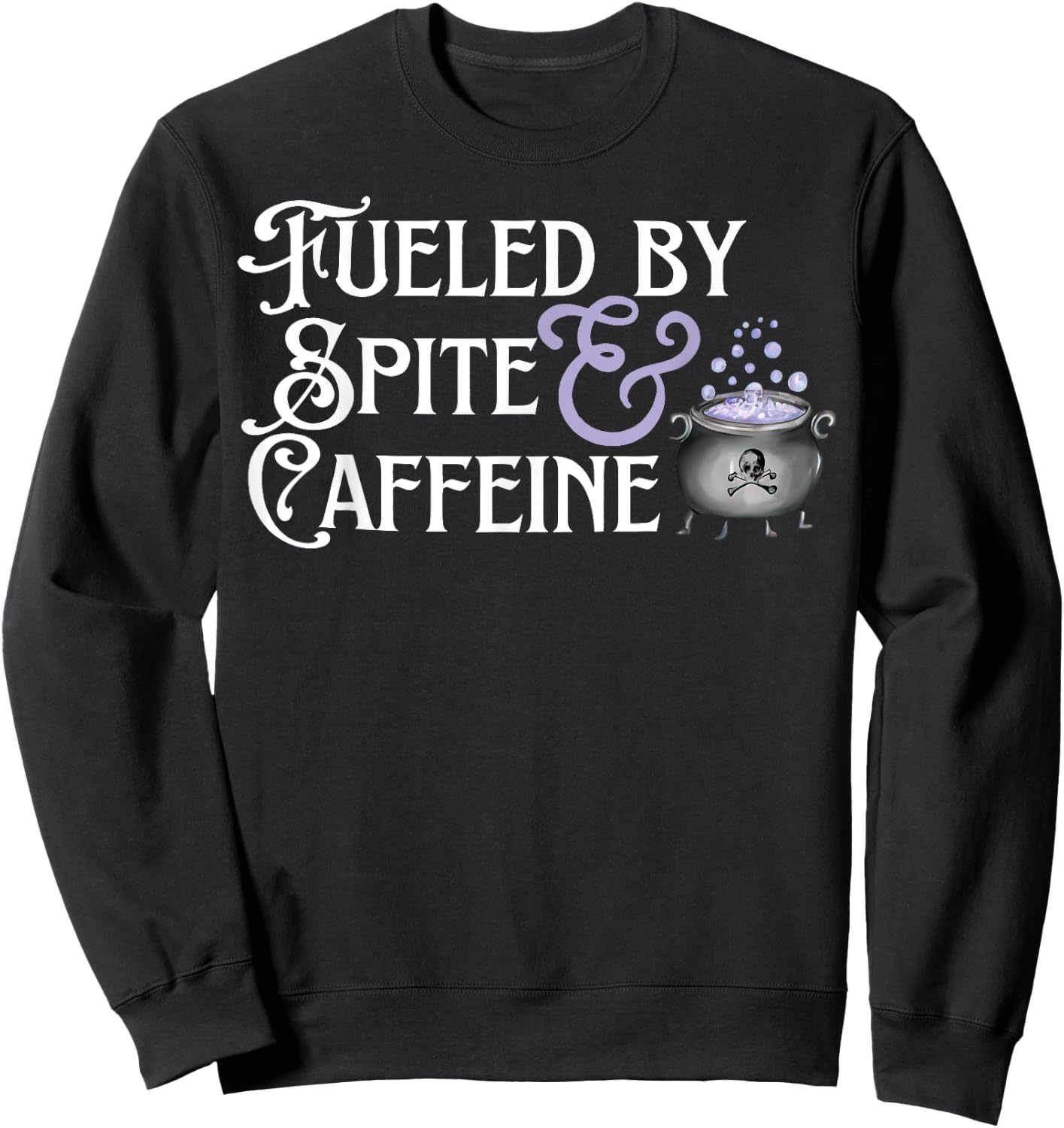Fueled By Spite And Caffeine Sweatshirt - Sweatshirt | Black