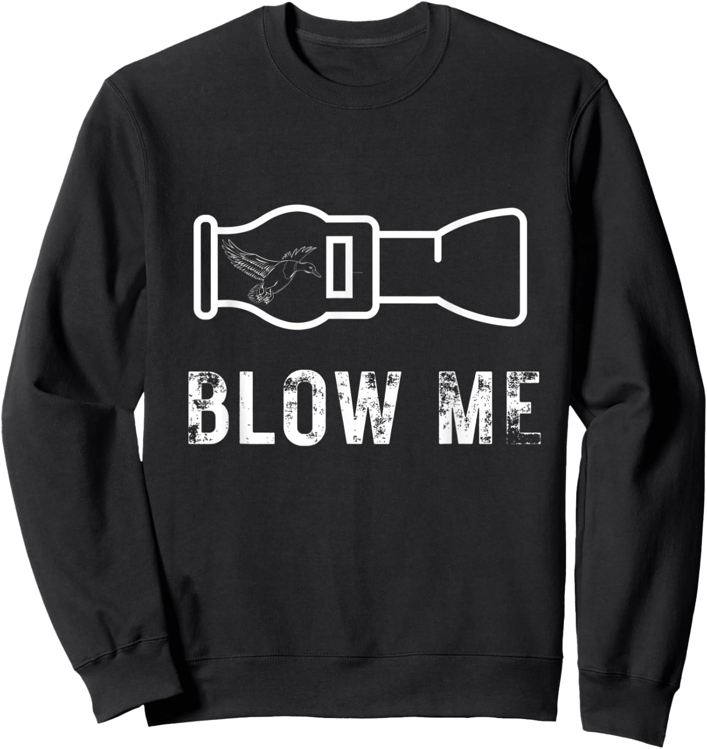Funny Duck Hunting Blow Me Duck Call Waterfowl Hunter Gift Sweatshirt - Sweatshirt | Black