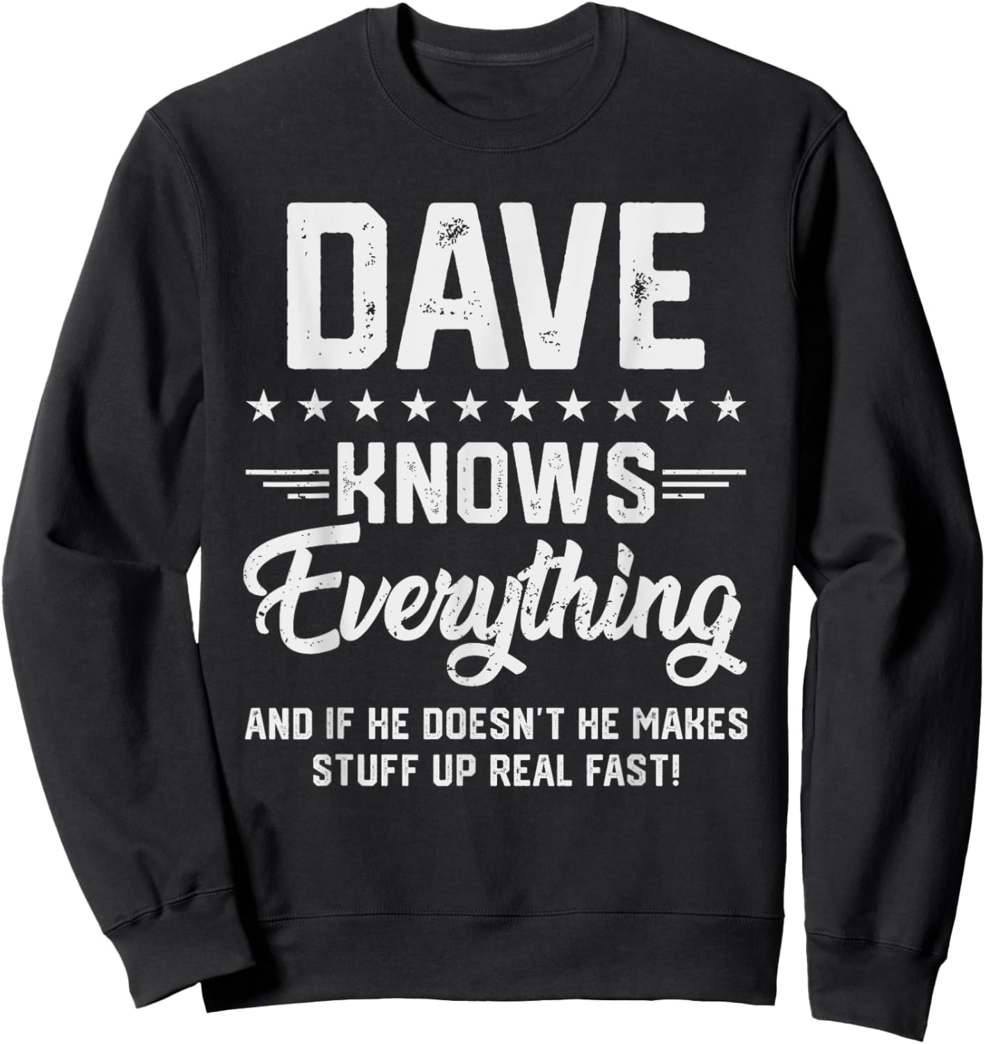 Dave Knows Everything Funny Name Personalized Jokes Sweatshirt - Sweatshirt | Black