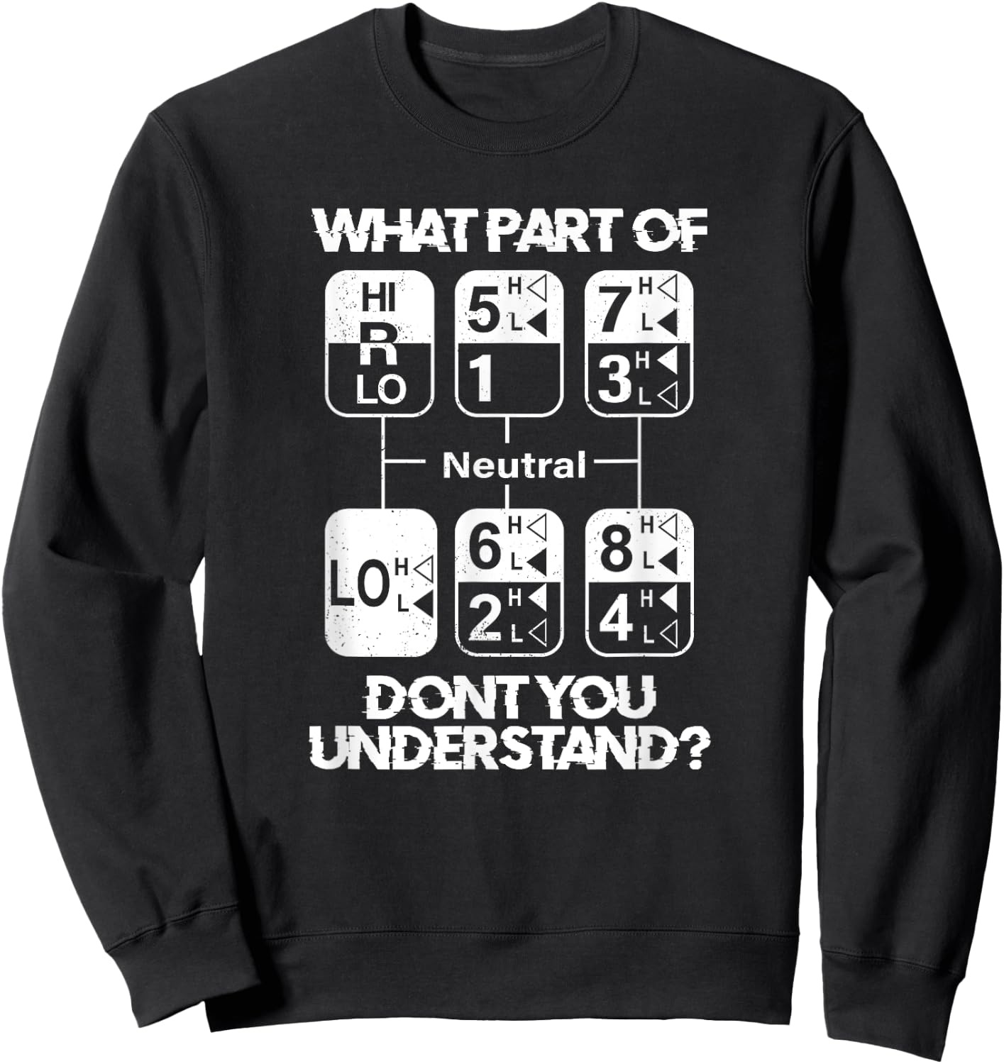 18 Speed What Don't You Understand Funny Truck Driver Humor Sweatshirt - Sweatshirt | Black