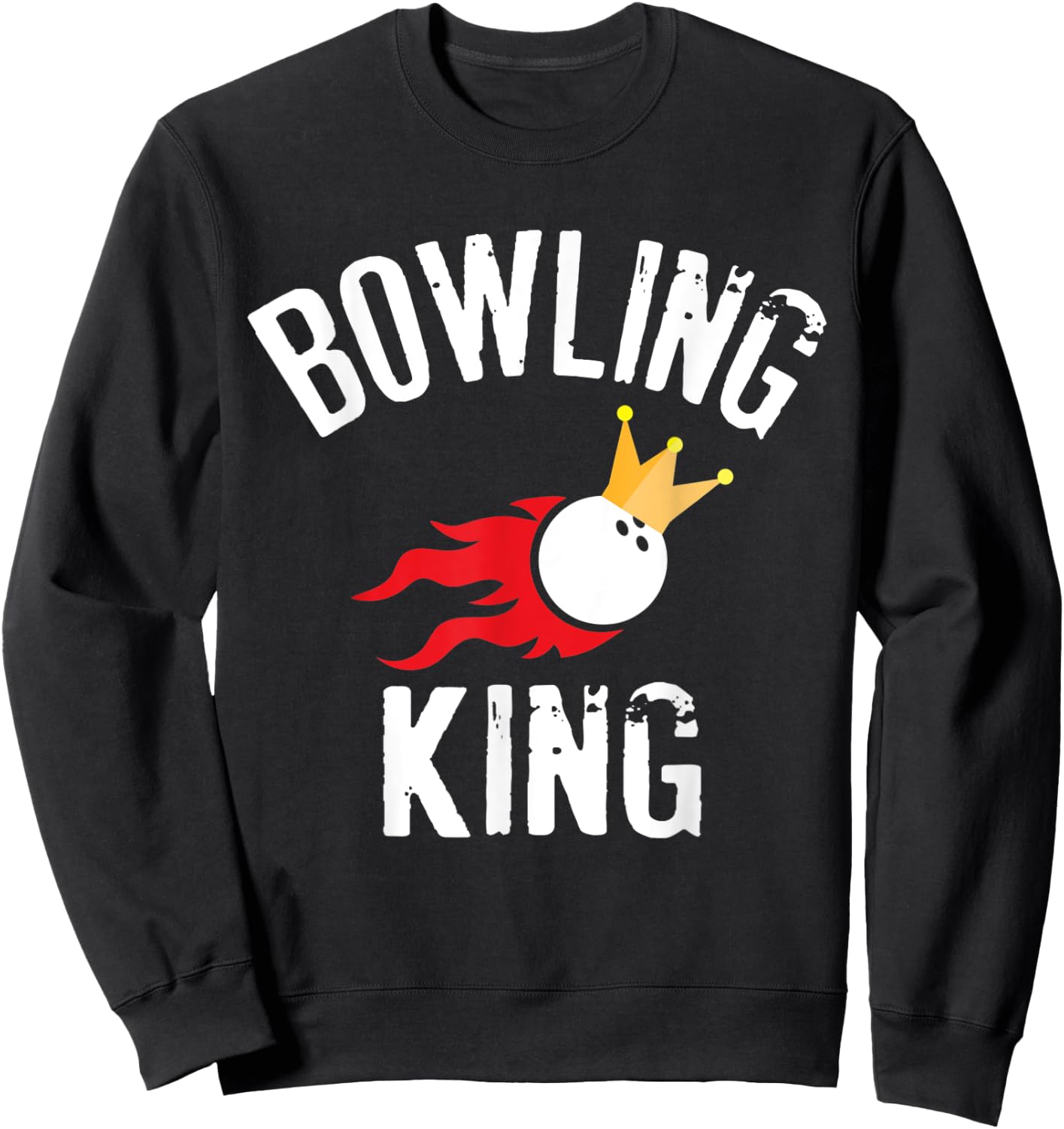 Bowling King Funny Quote For Dads Bowlers Sweatshirt - Sweatshirt | Black